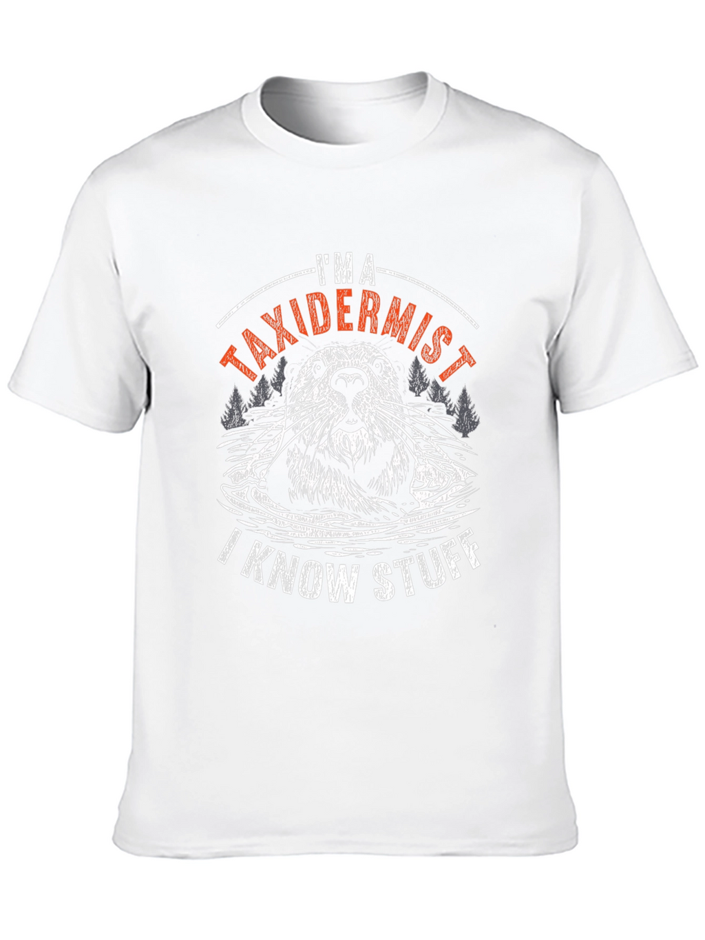 Im A Taxidermist T-Shirt