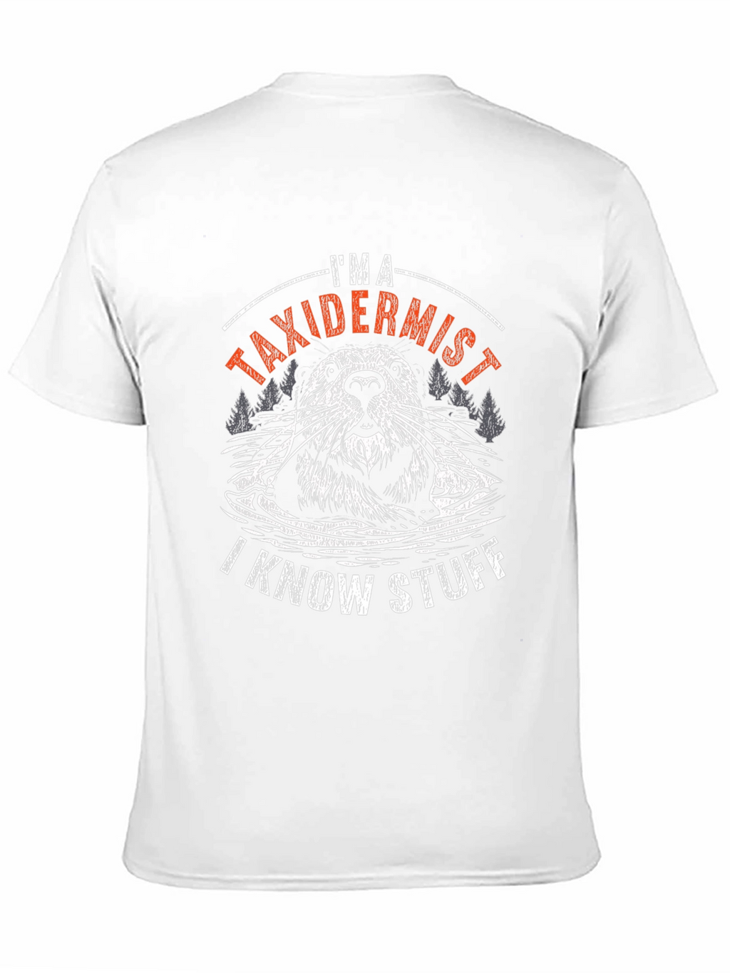 Im A Taxidermist T-Shirt