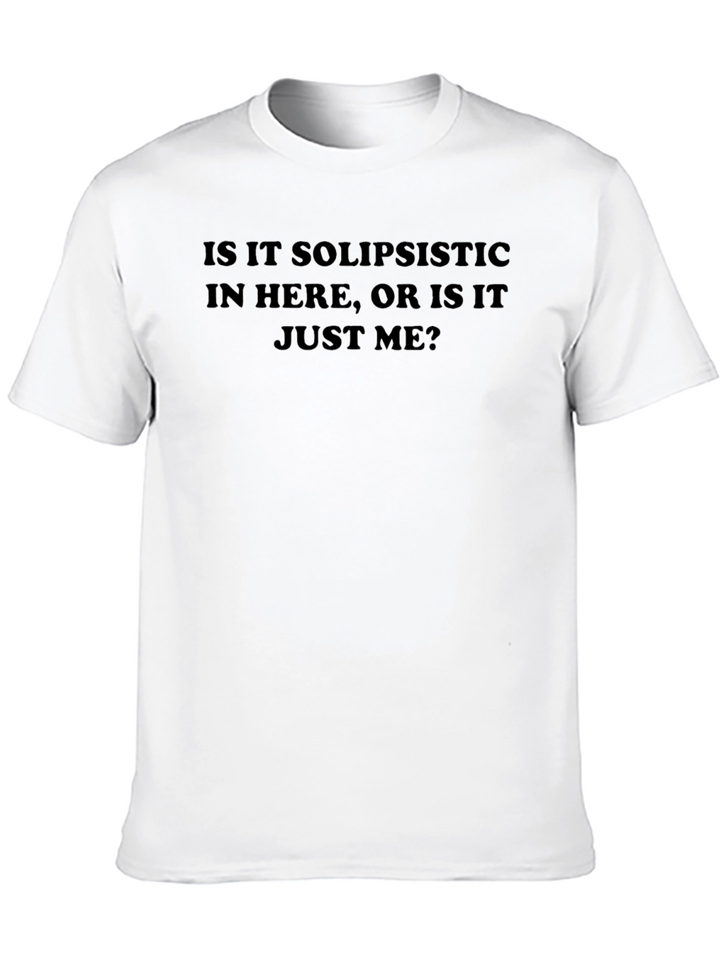 Solipsistic Humor T-Shirt - Dark Humor Tee