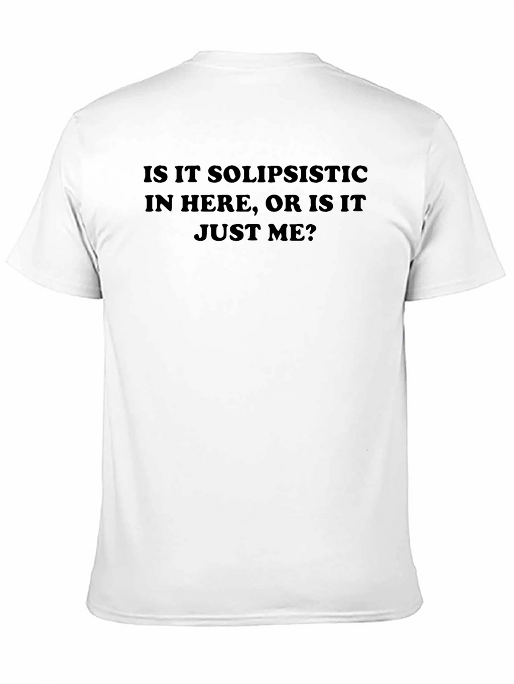 Solipsistic Humor T-Shirt - Dark Humor Tee