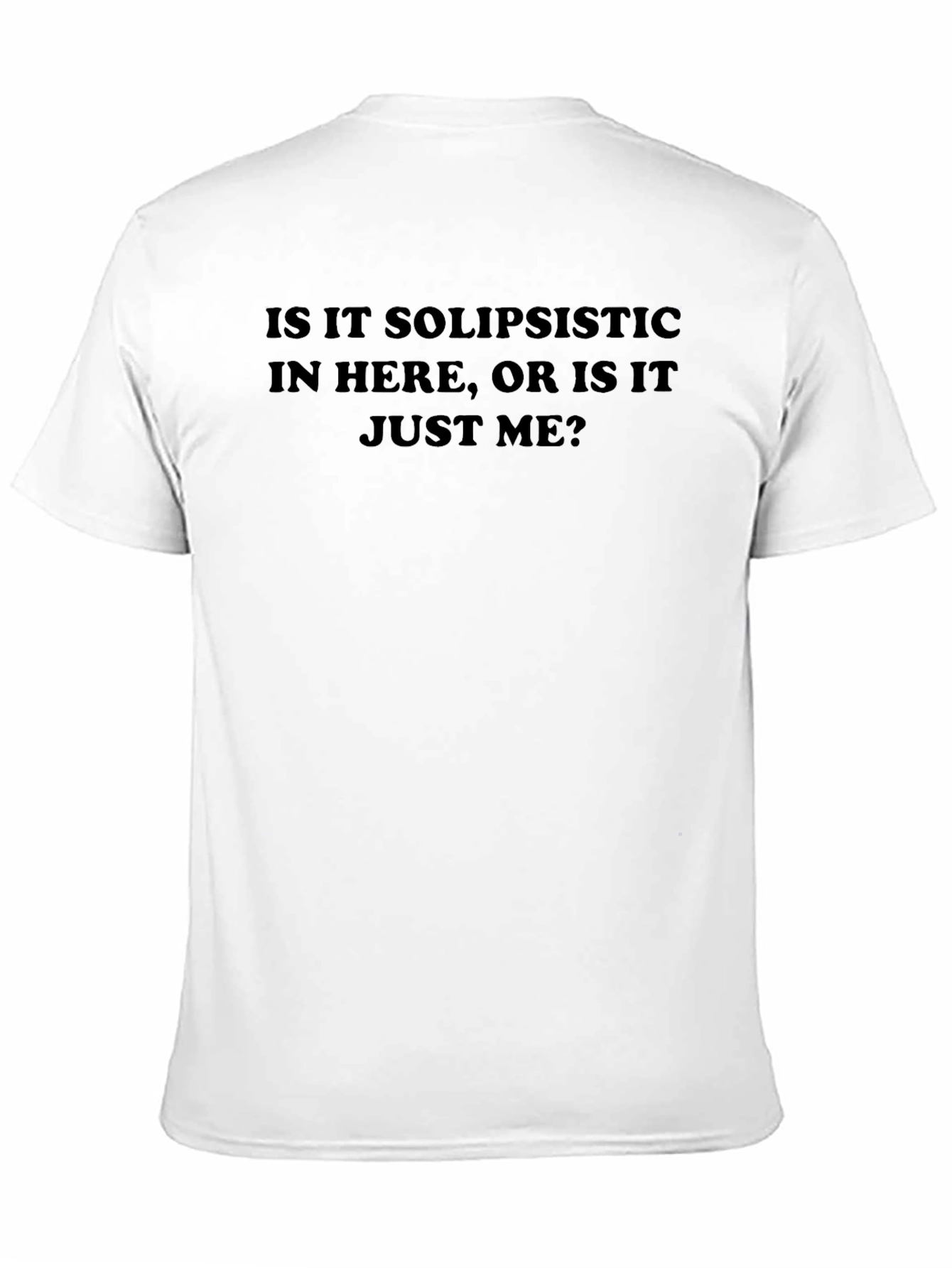 Solipsistic Humor T-Shirt - Dark Humor Tee