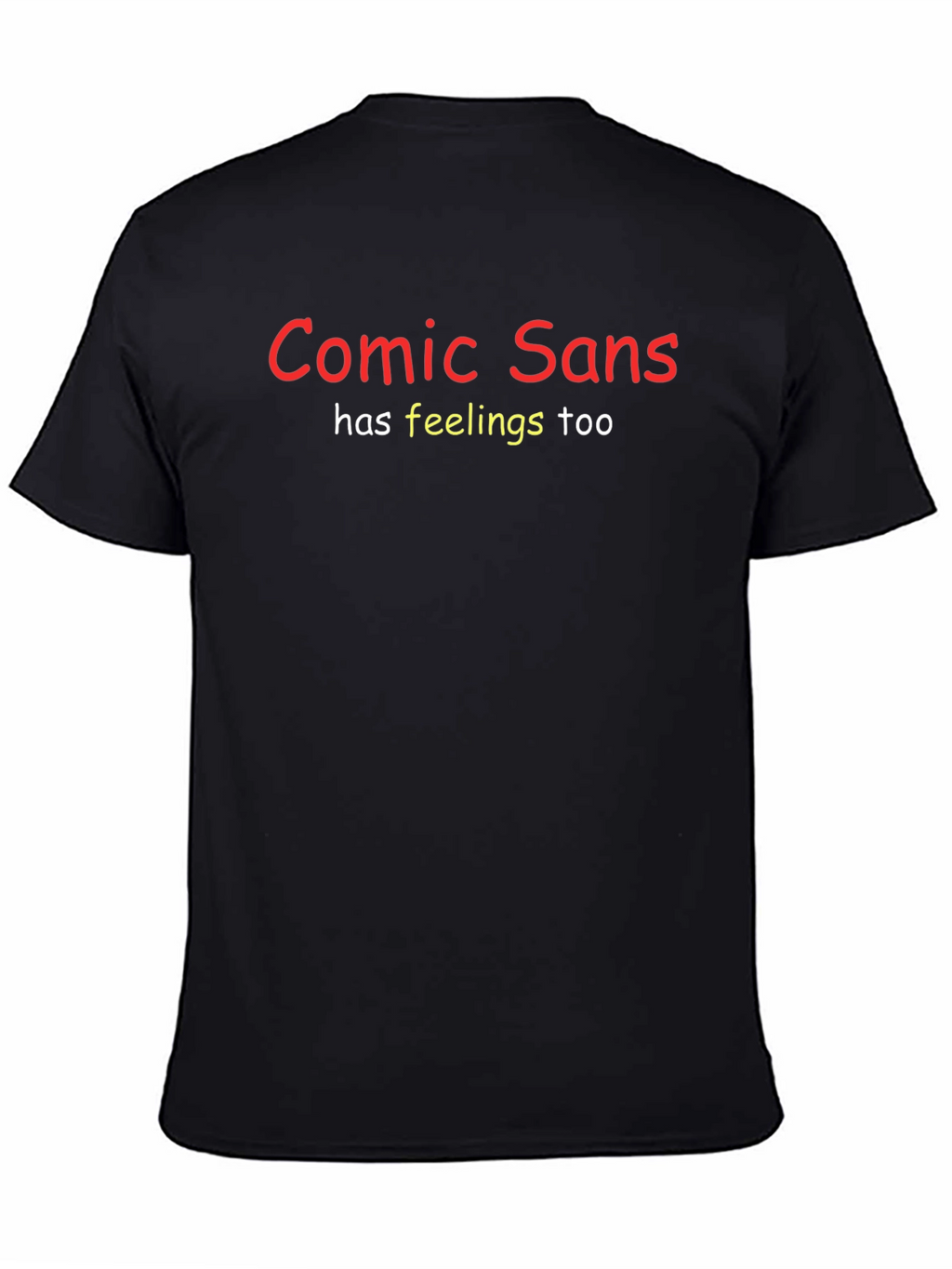 Comic Sans Has Feelings Too Black Tee