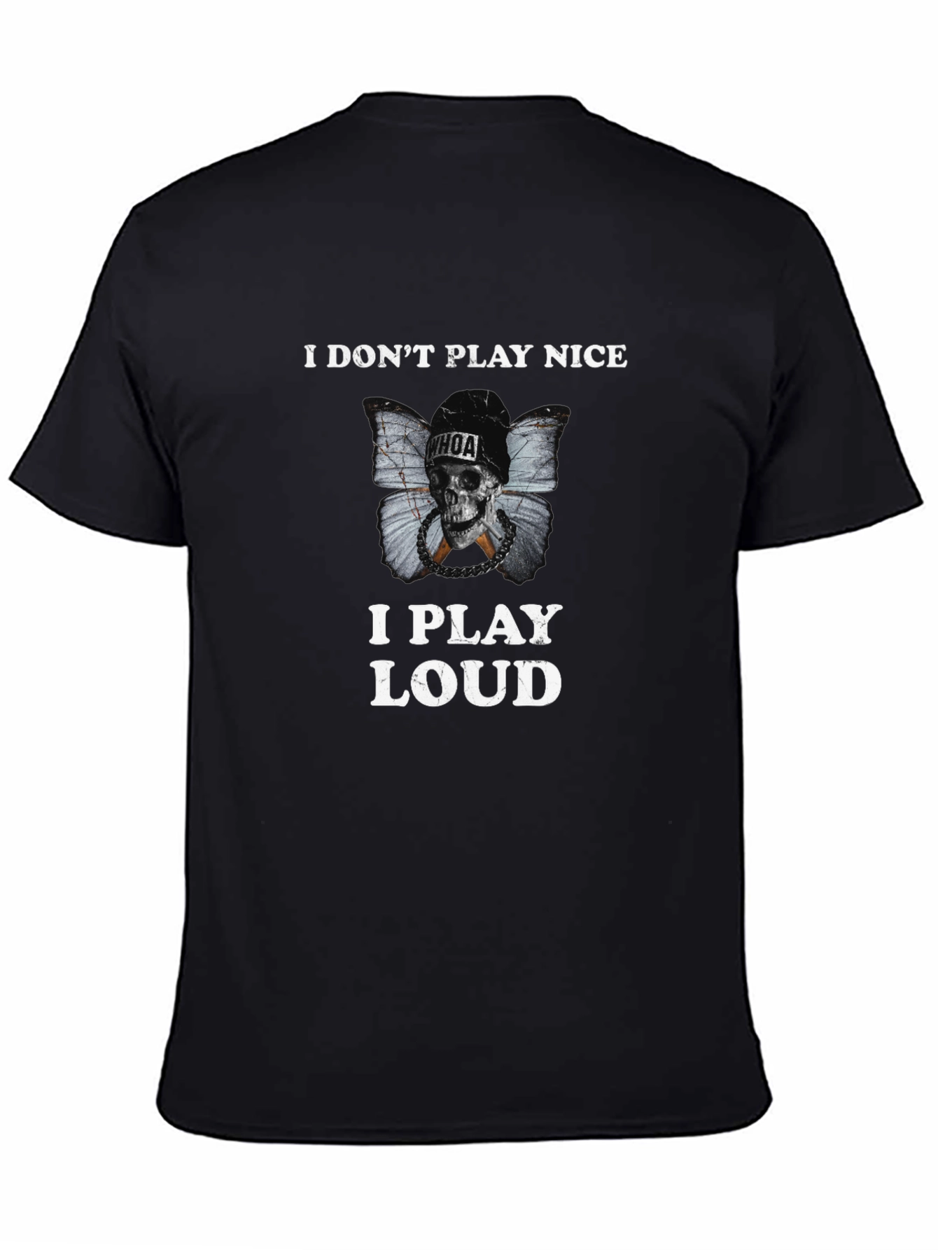 I Dont Play Nice I Play Loud Black T-Shirt