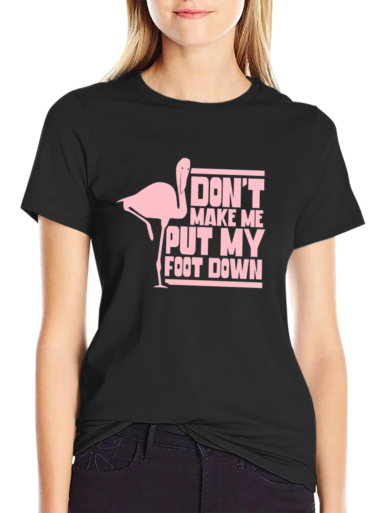 Dont Make Me Put My Foot Down T-Shirt