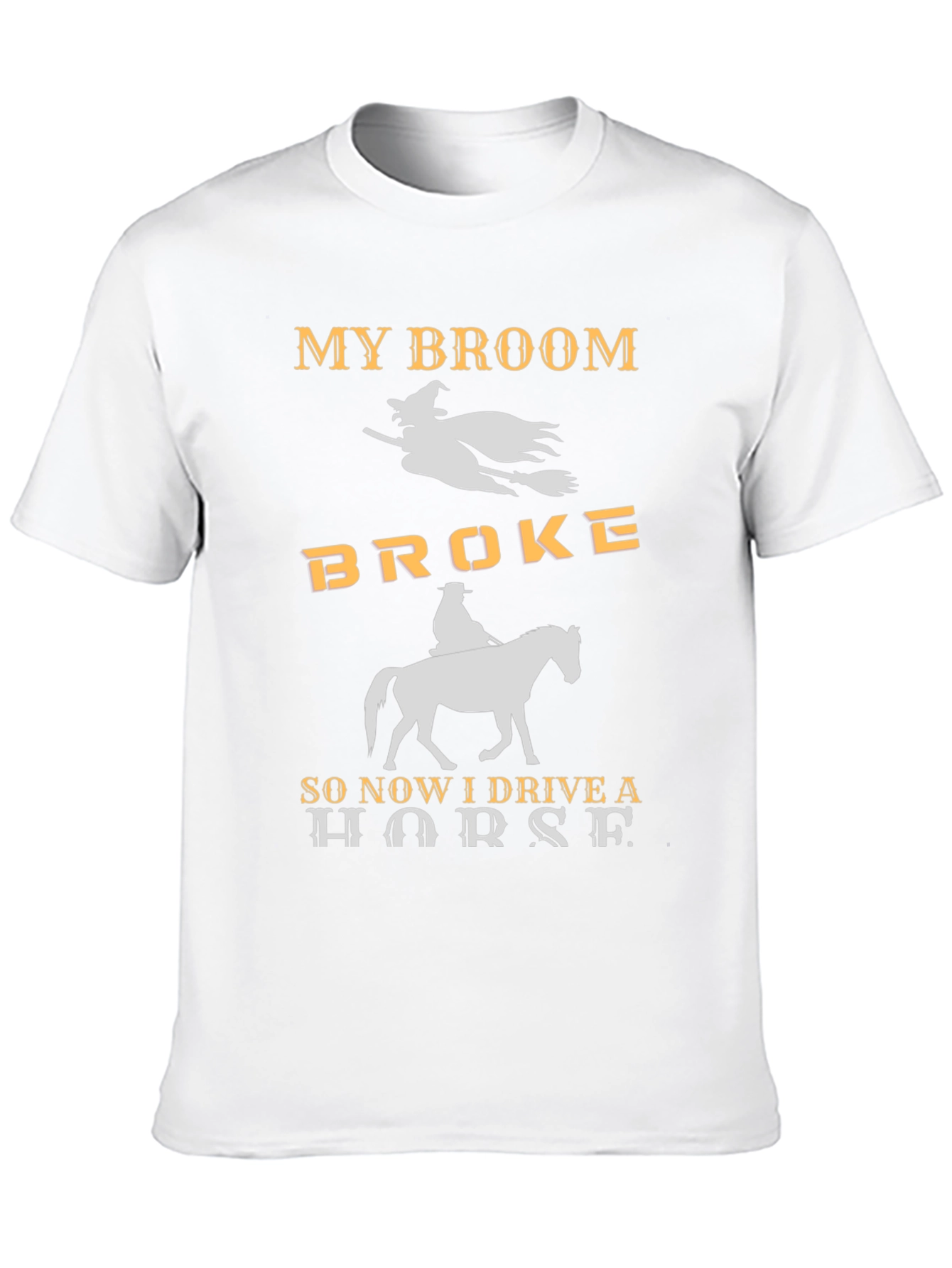 My Broom Broke I Drive a Horse T-Shirt