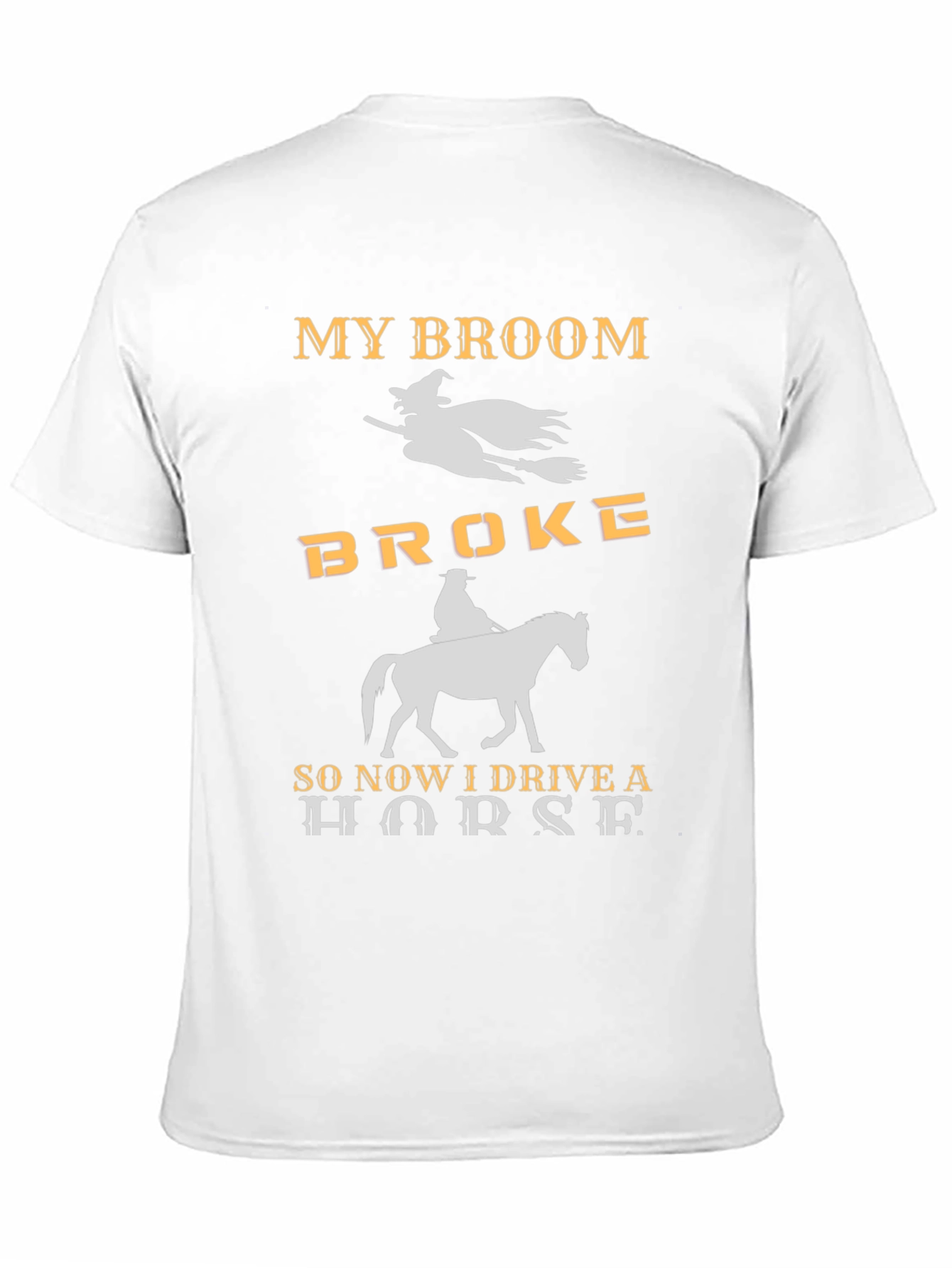 My Broom Broke I Drive a Horse T-Shirt