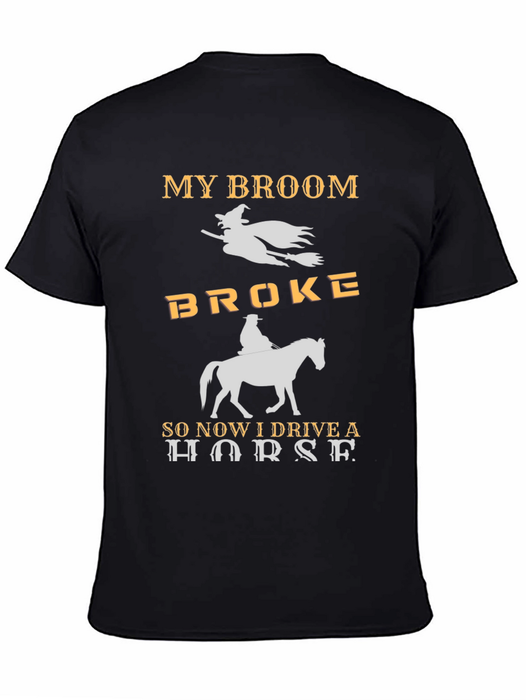 My Broom Broke I Drive a Horse T-Shirt