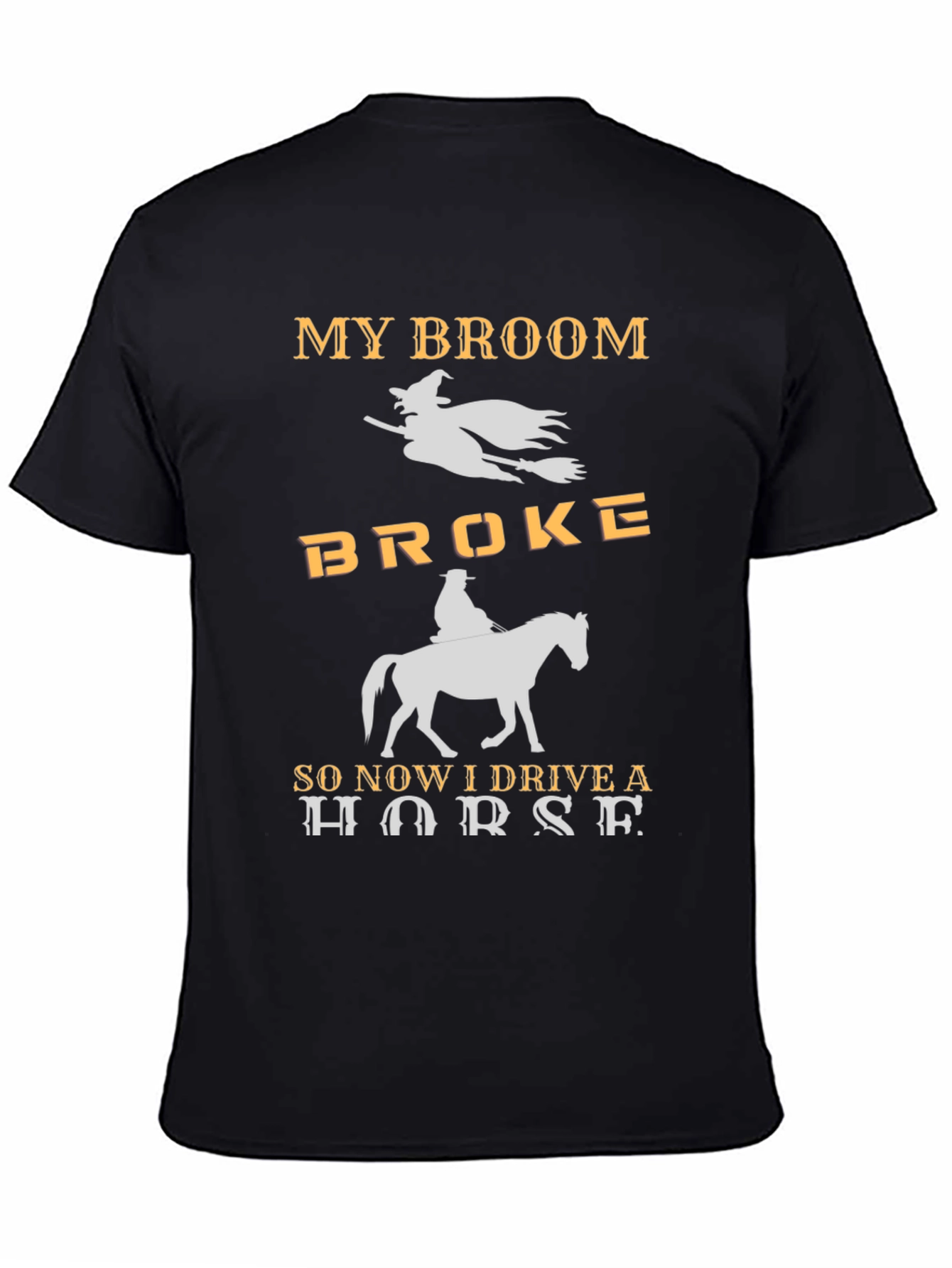 My Broom Broke I Drive a Horse T-Shirt