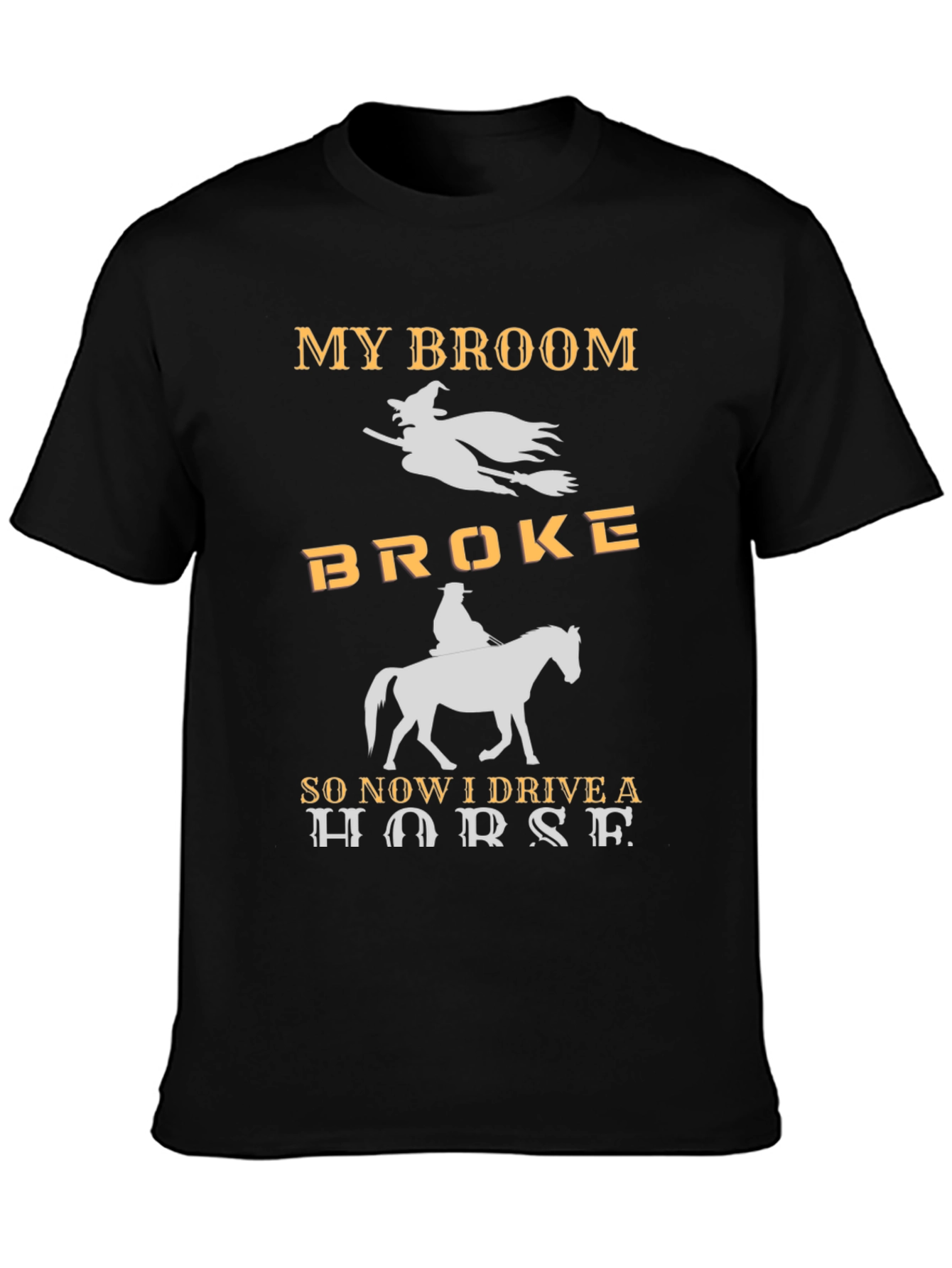 My Broom Broke I Drive a Horse T-Shirt