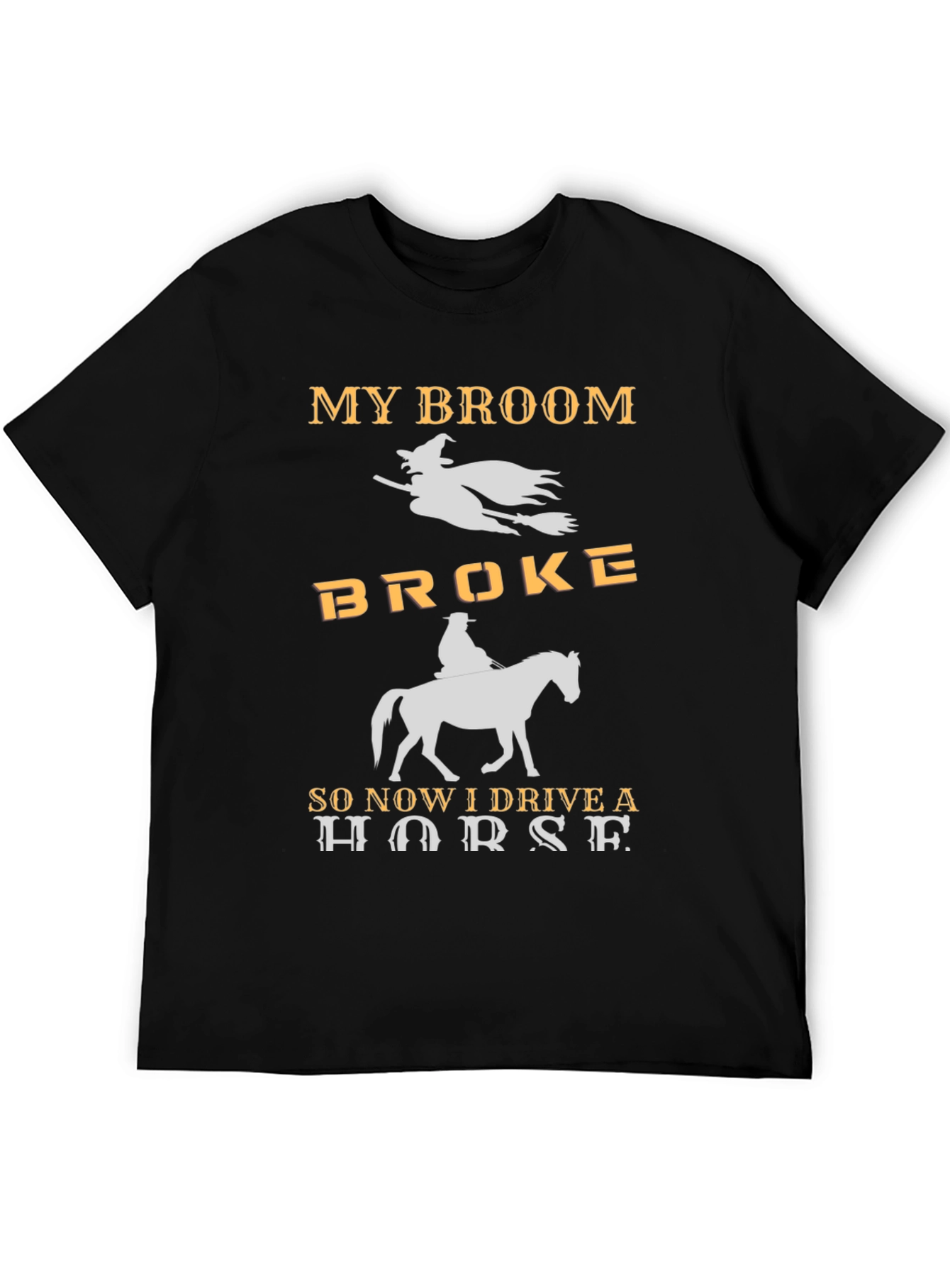 My Broom Broke I Drive a Horse T-Shirt