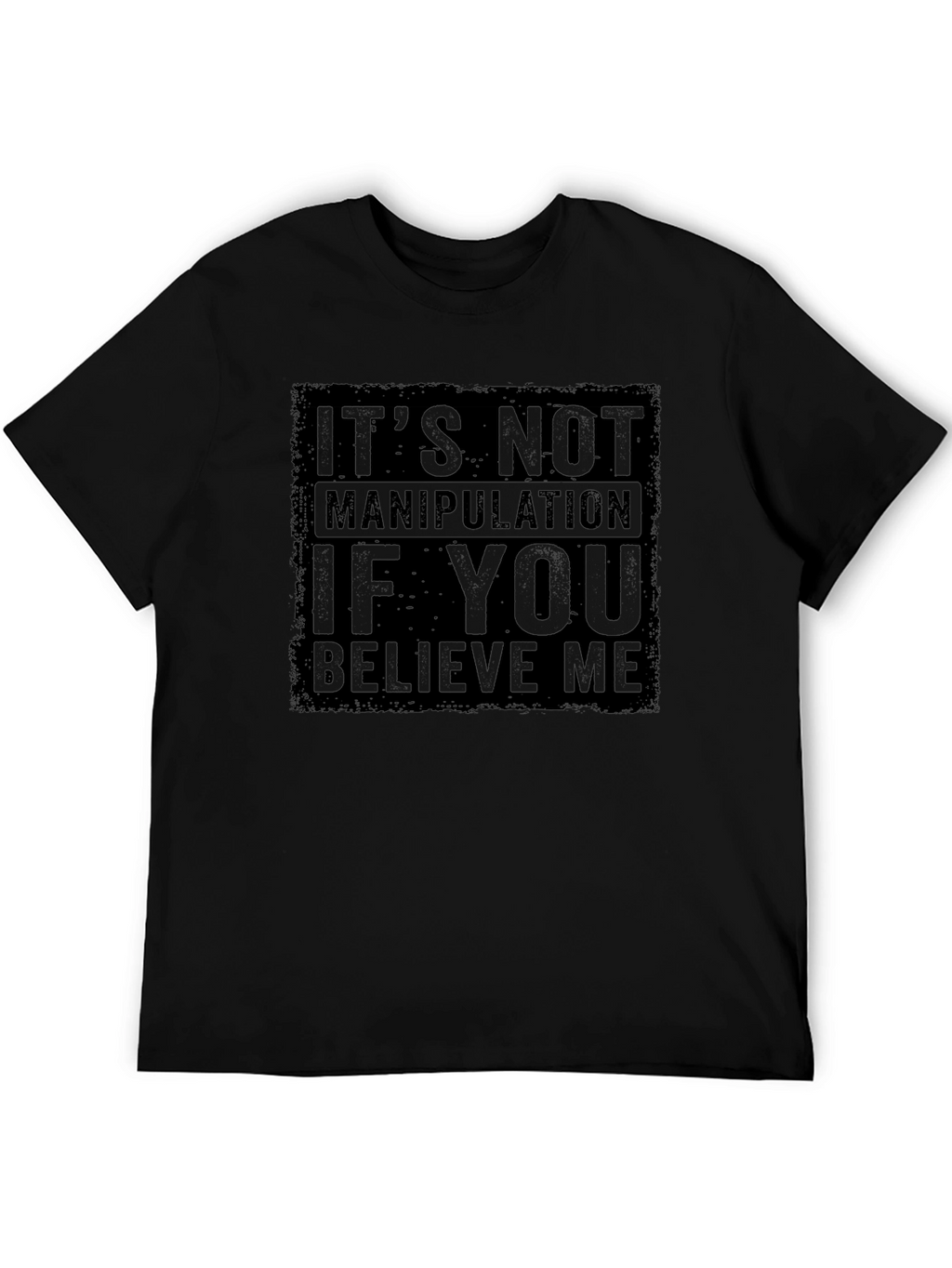 Funny Graphic Tee: Its Not Manipulation Shirt