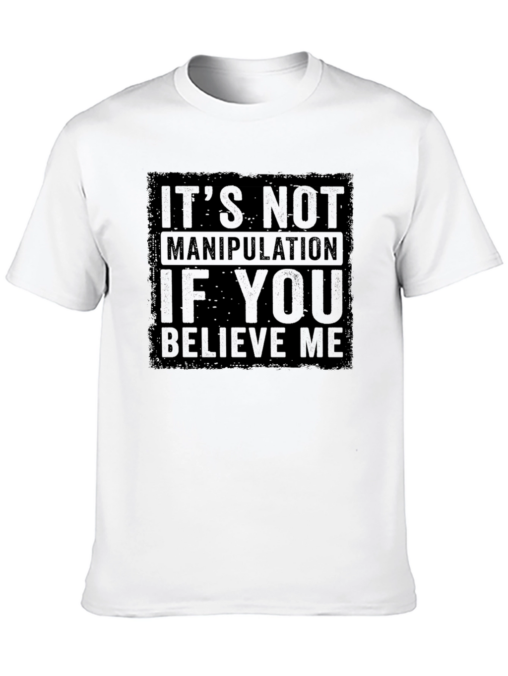 Funny Graphic Tee: Its Not Manipulation Shirt