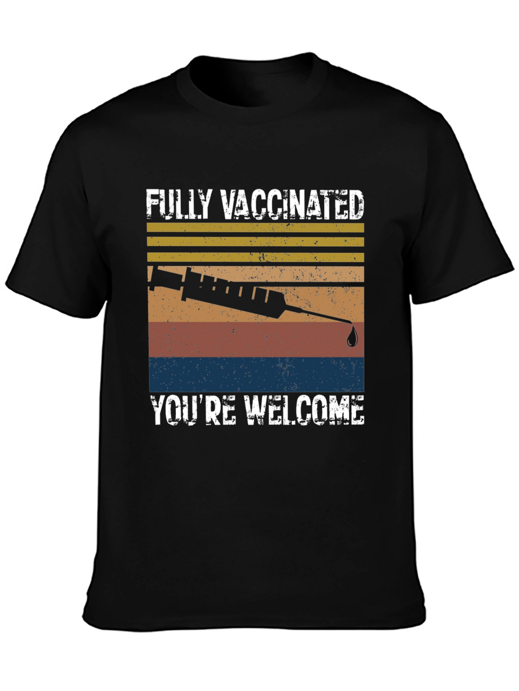 Fully Vaccinated Youre Welcome T-Shirt