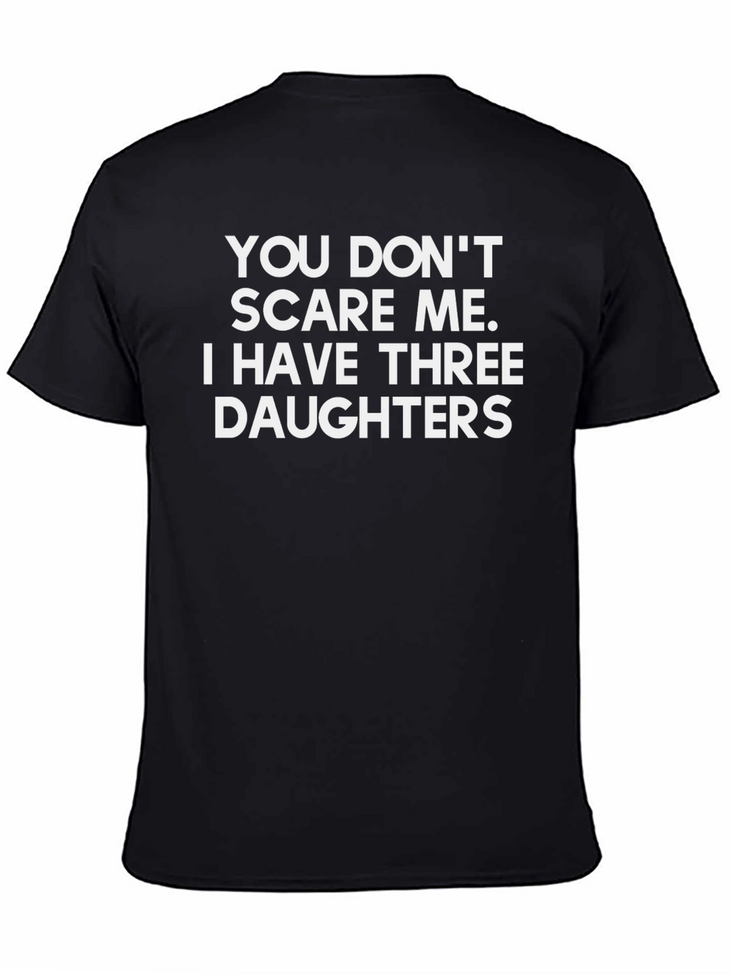 Funny Dad T-Shirt: Three Daughters No Fear!
