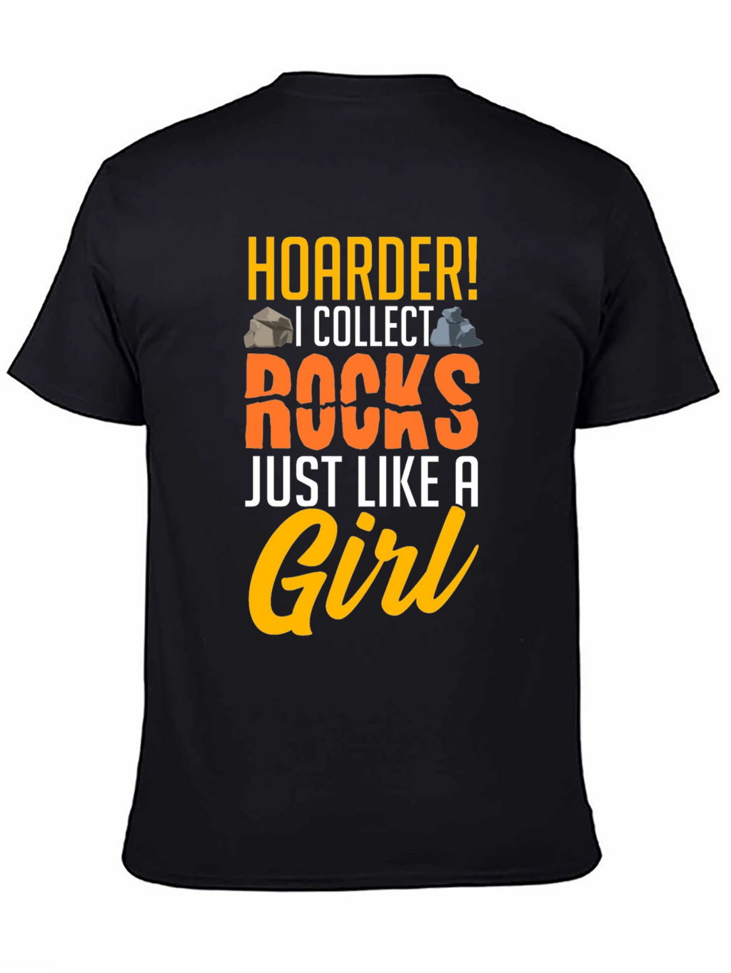 Hoarder! I Collect Rocks Graphic T-Shirt