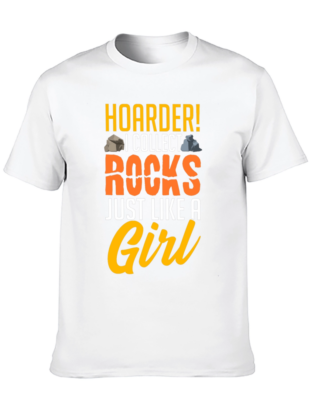 Hoarder! I Collect Rocks Graphic T-Shirt