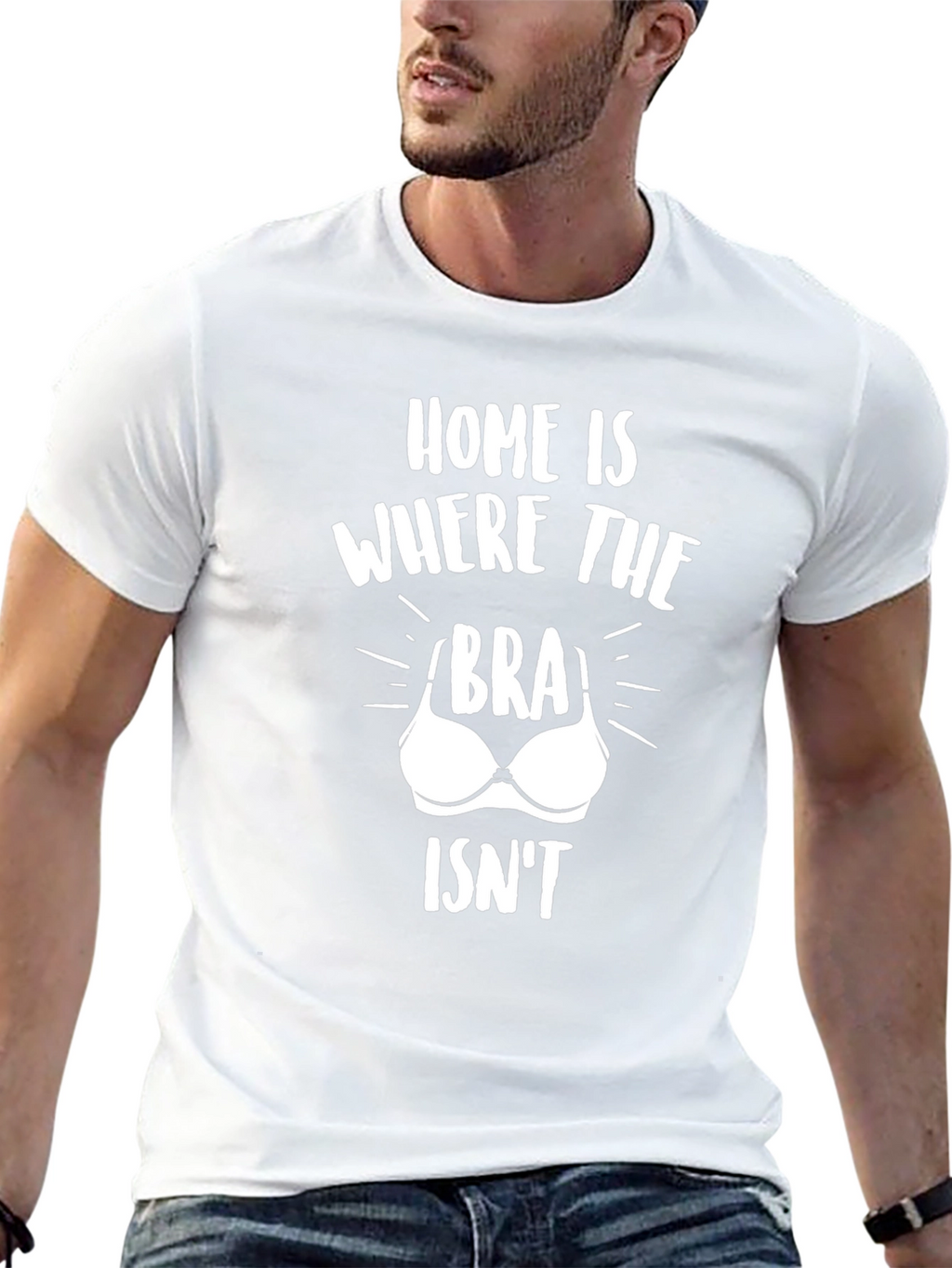 Home Is Where The Bra Isnt T-Shirt Funny