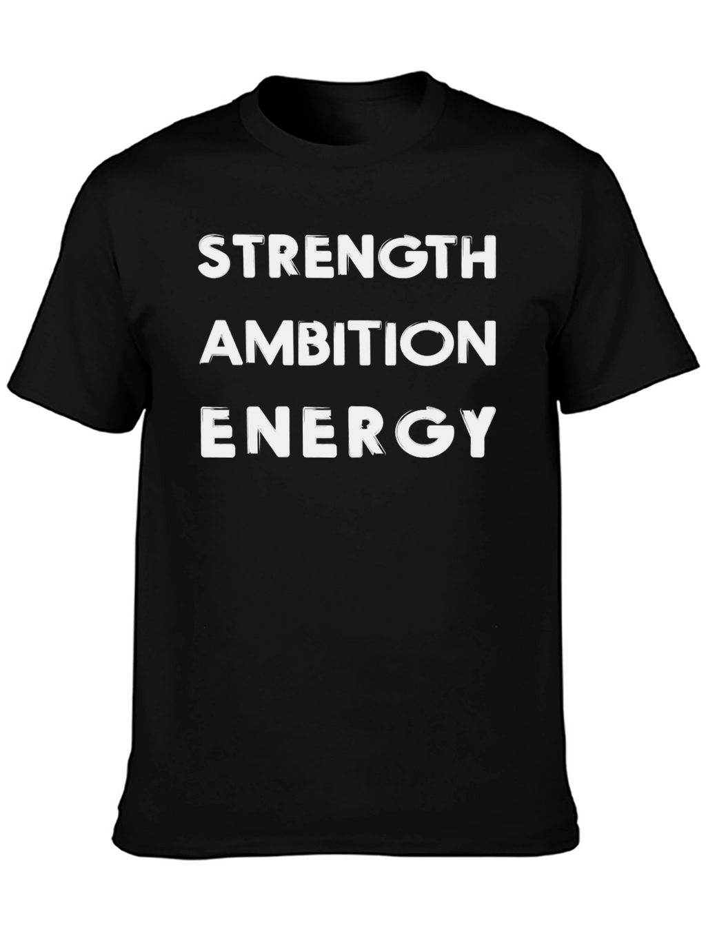 Strength Ambition Energy T-Shirt - Motivational Tee