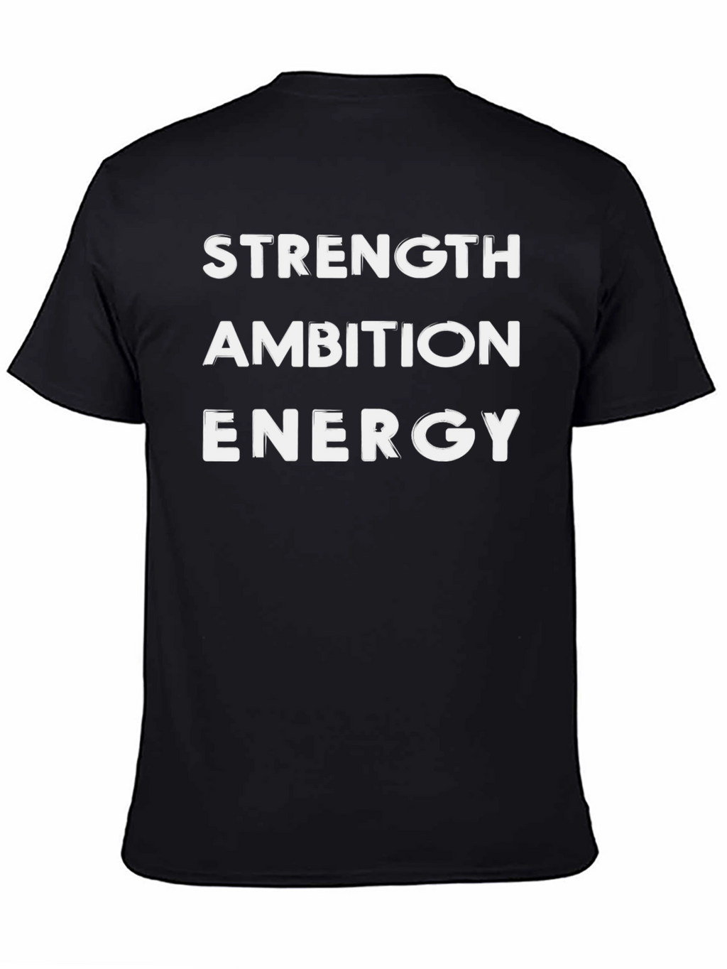 Strength Ambition Energy T-Shirt - Motivational Tee