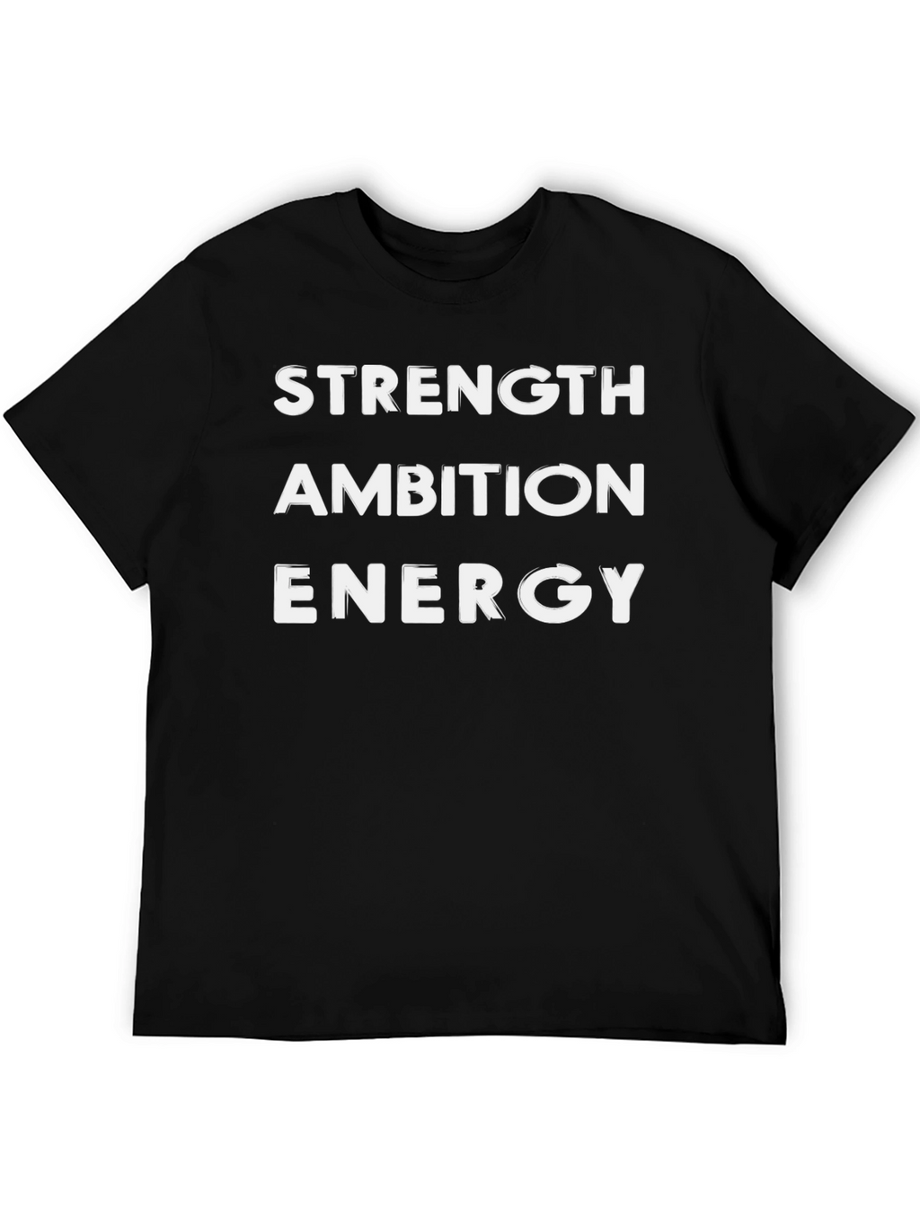 Strength Ambition Energy T-Shirt - Motivational Tee