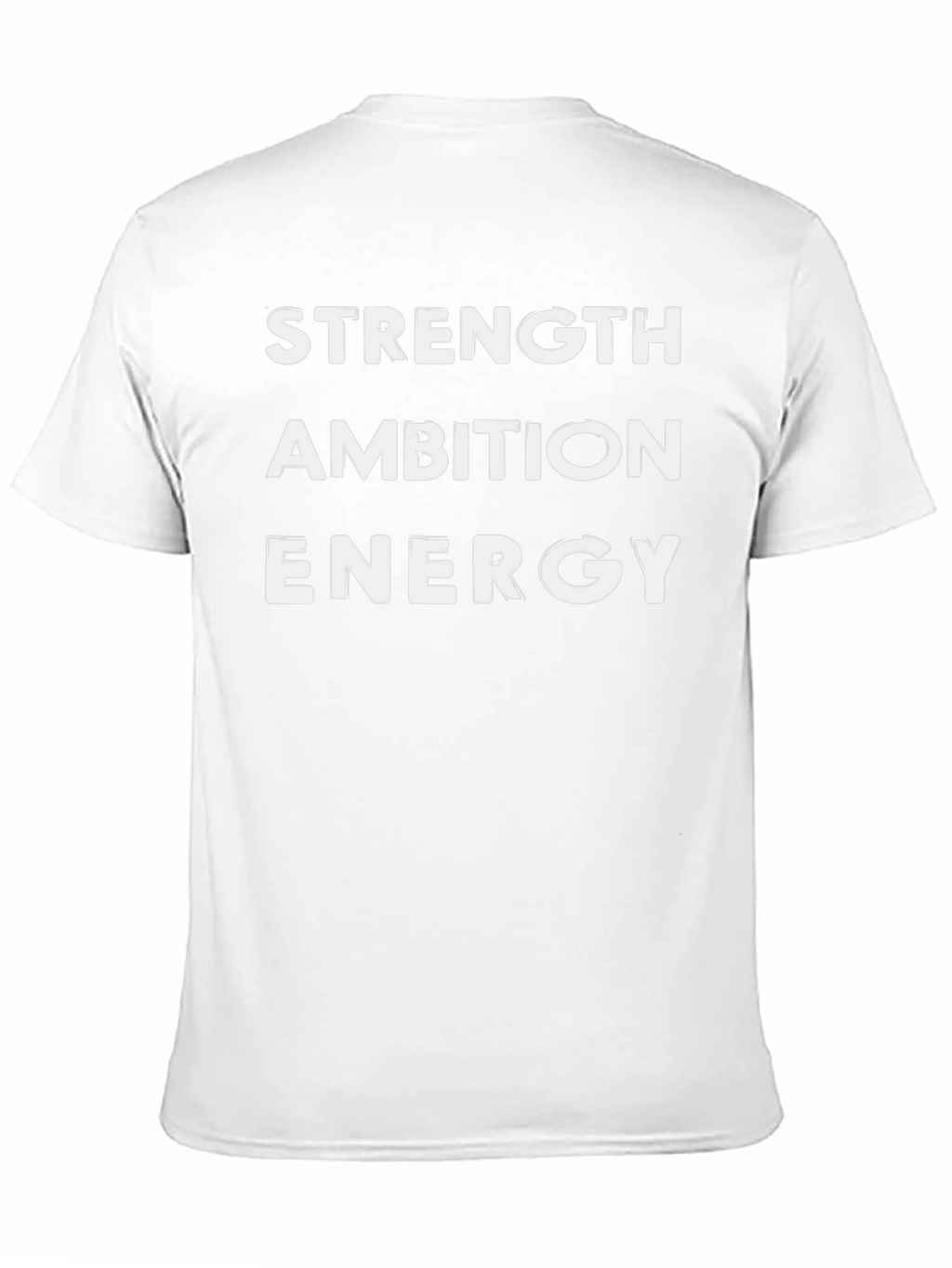 Strength Ambition Energy T-Shirt - Motivational Tee