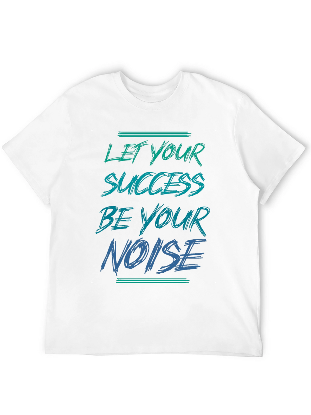 Success is Your Noise T-Shirt