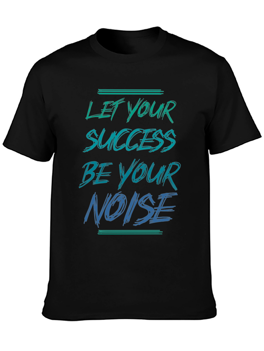 Success is Your Noise T-Shirt