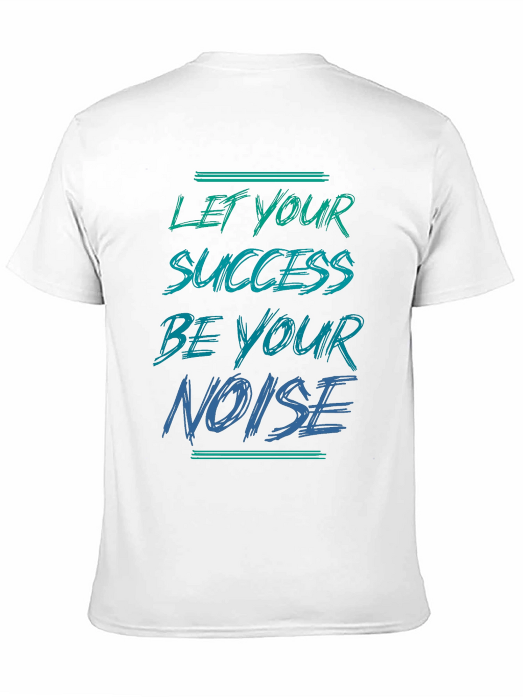 Success is Your Noise T-Shirt