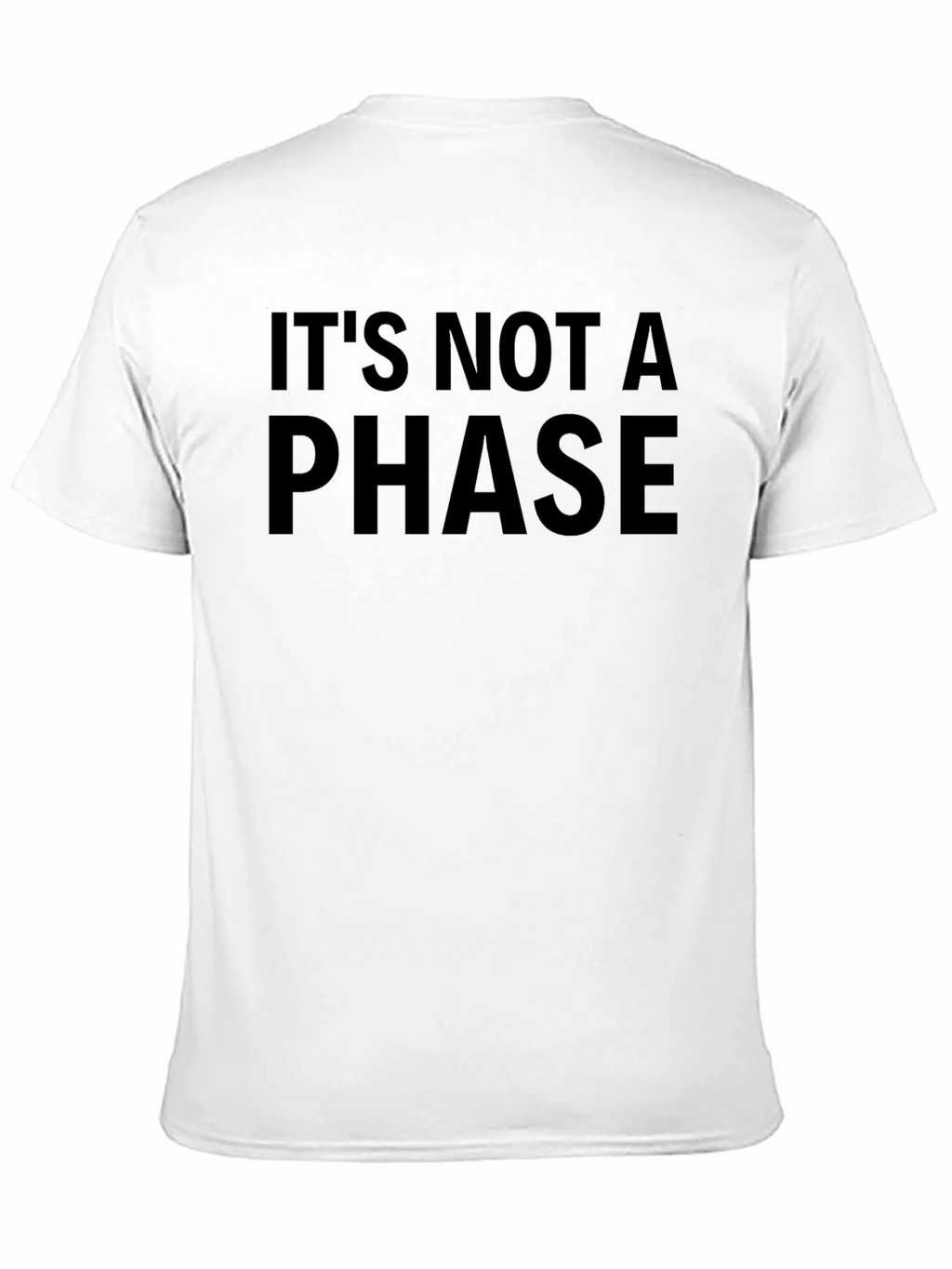 Its Not a Phase T-Shirt - Bold Statement Tee