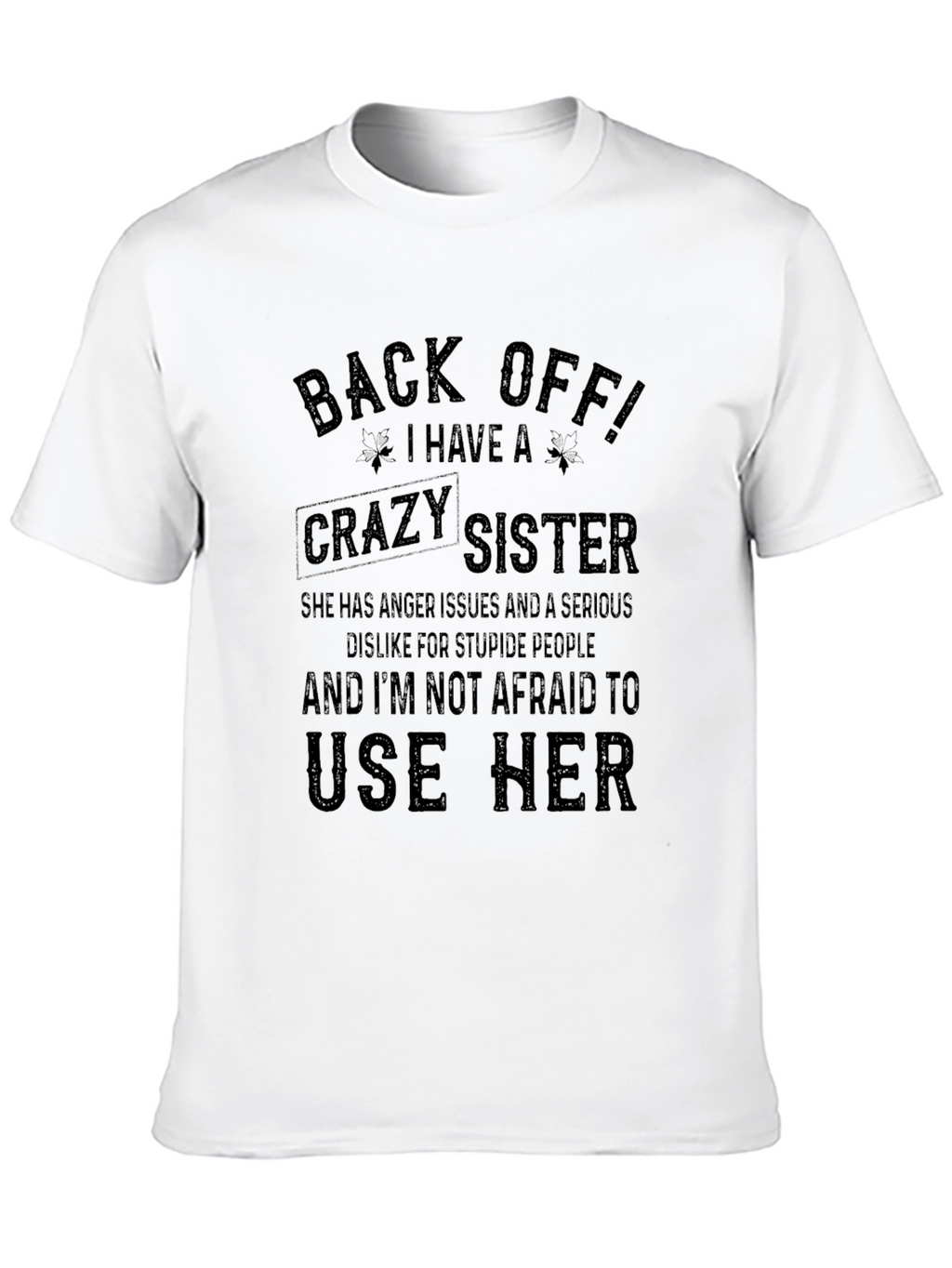 Back Off! I Have A Crazy Sister T-Shirt