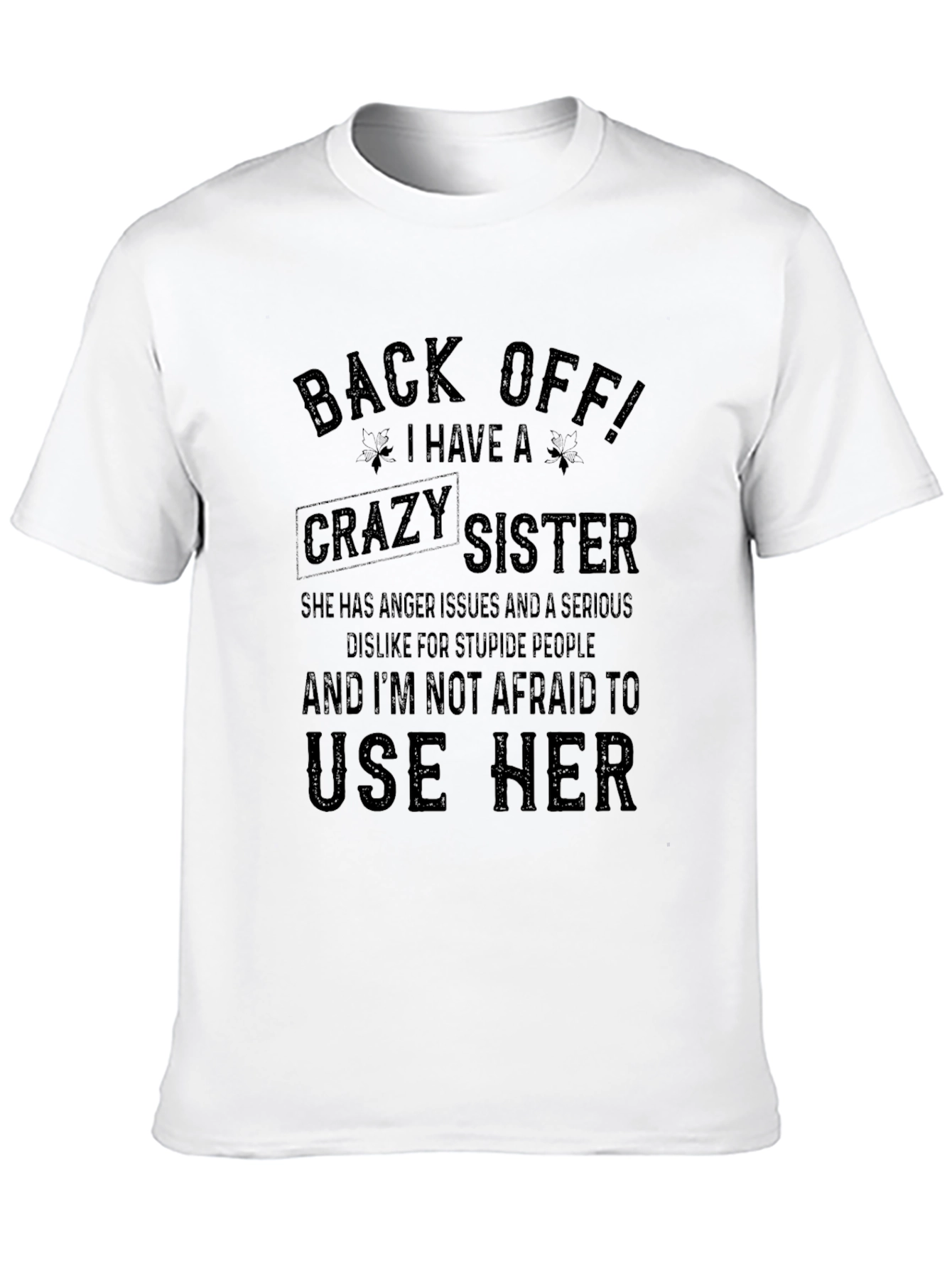 Back Off! I Have A Crazy Sister T-Shirt