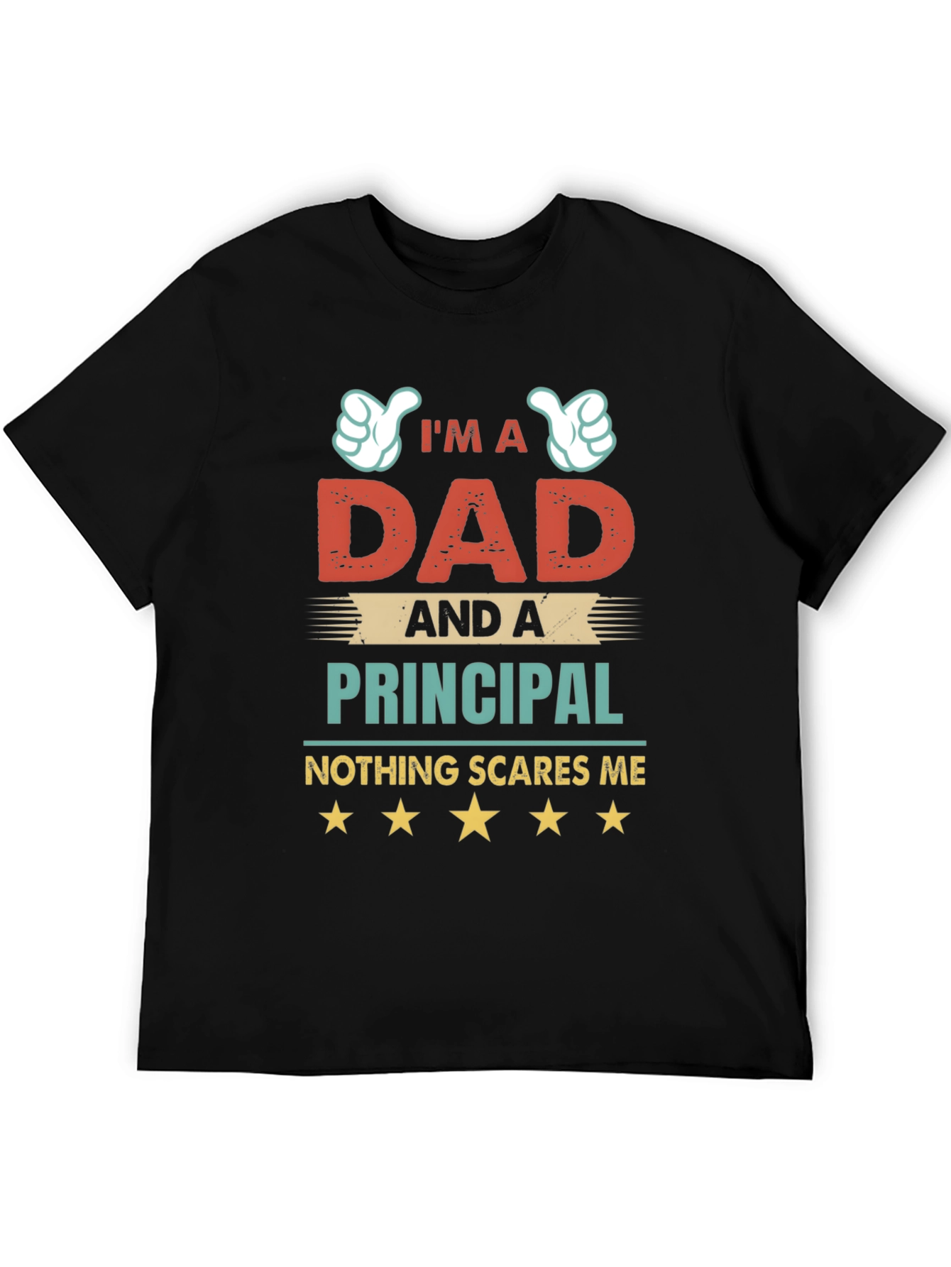 Dad & Principal T-Shirt - Nothing Scares Me!