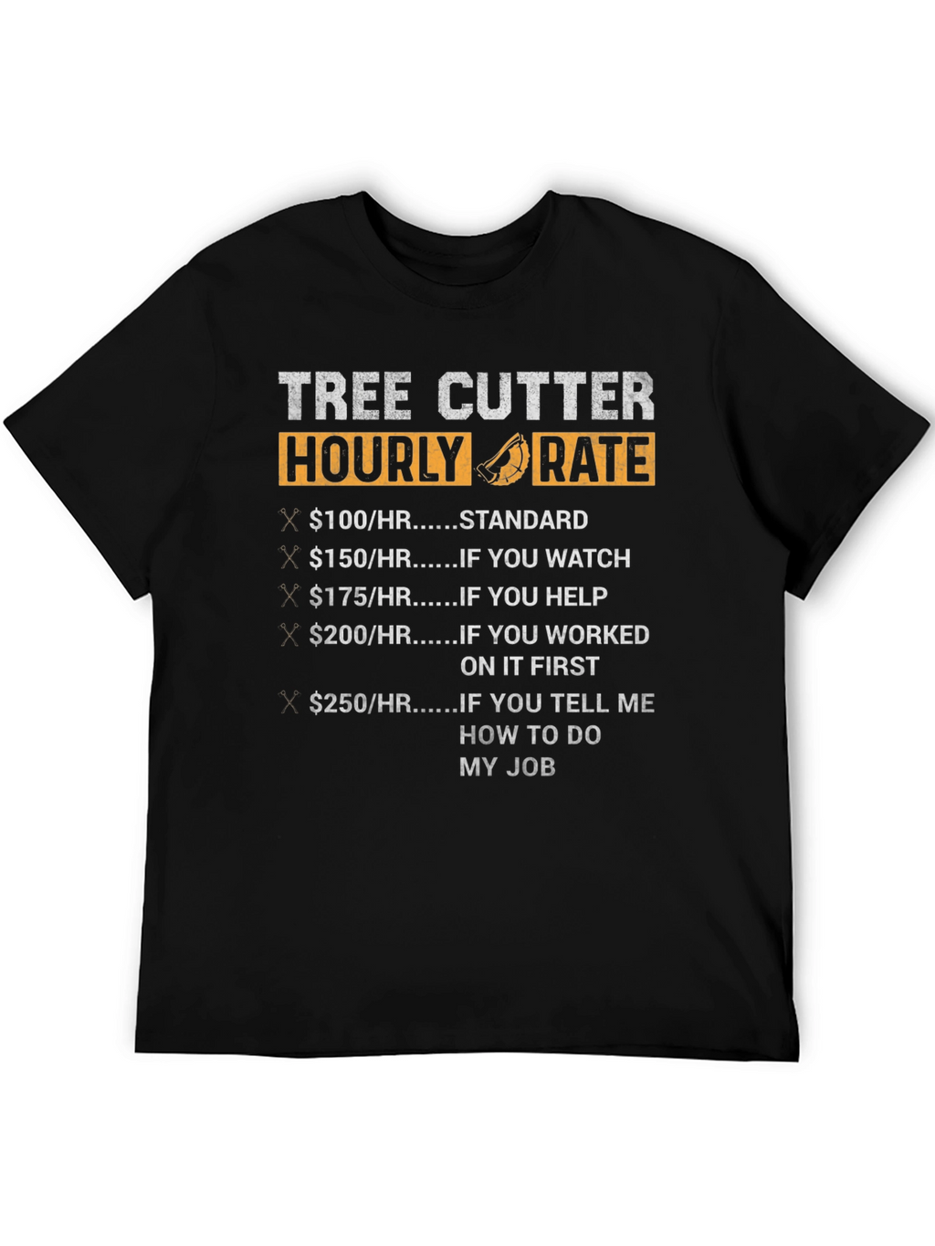Tree Cutter Hourly Rate Funny Black T-Shirt