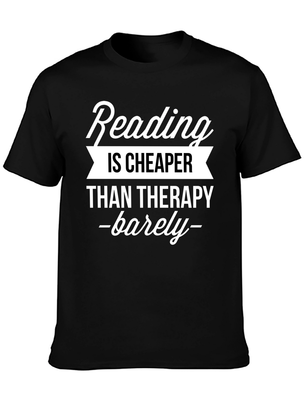 Reading is Cheaper Than Therapy Black T-Shirt
