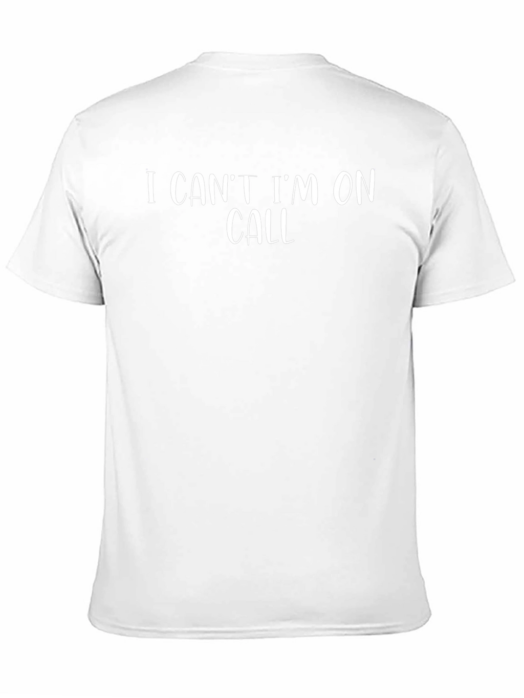 I Cant Im On Call Graphic T-Shirt