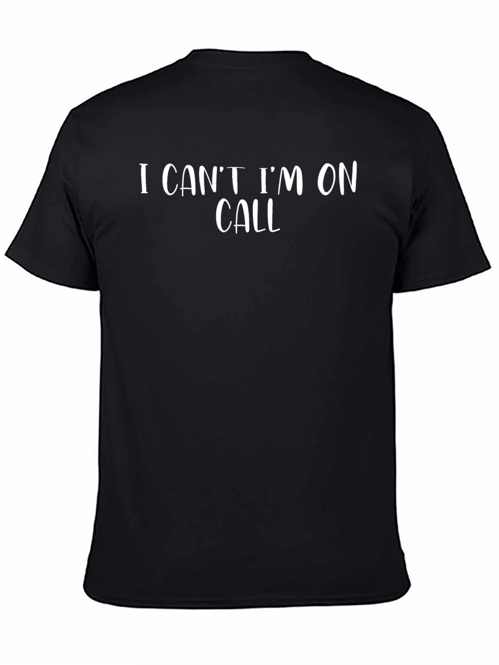 I Cant Im On Call Graphic T-Shirt