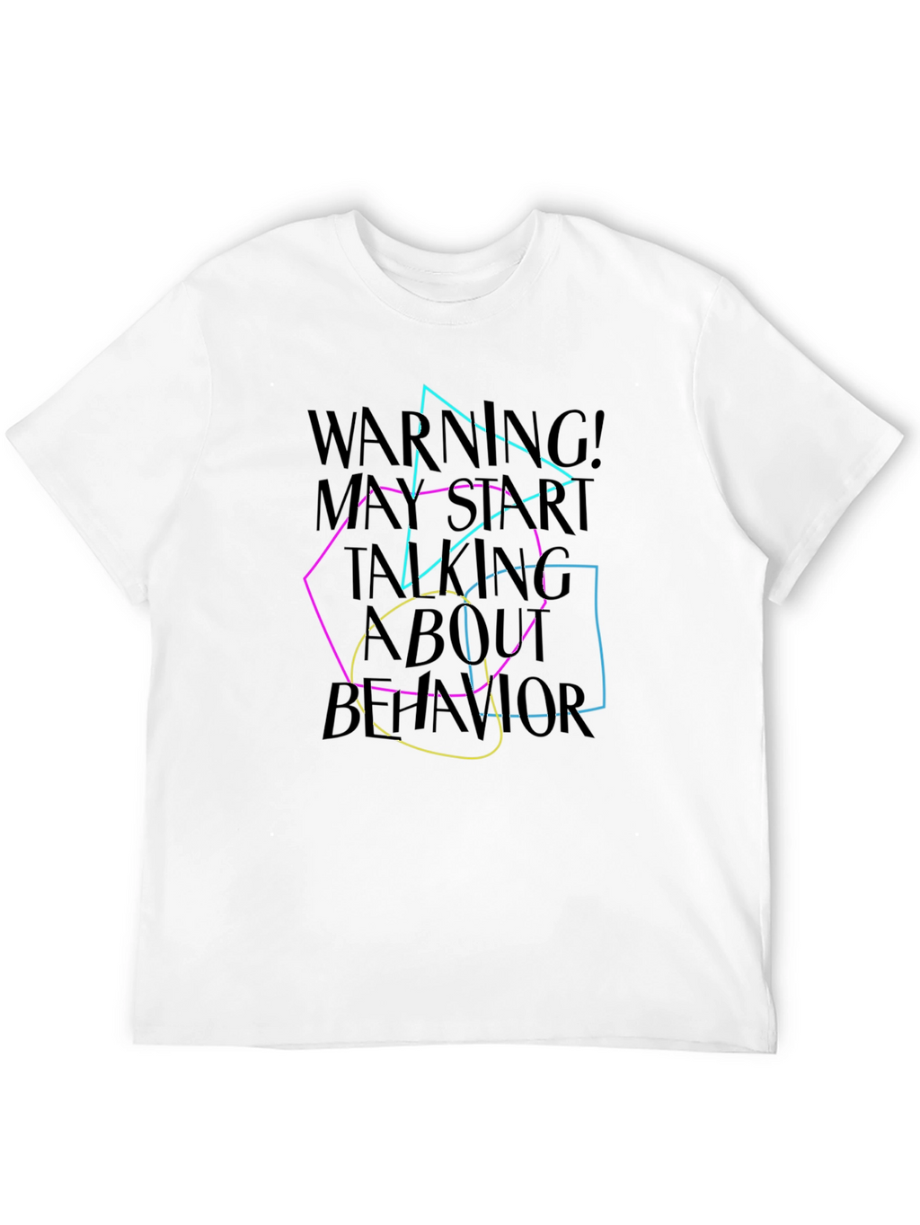 Warning May Start Talking About Behavior T-Shirt