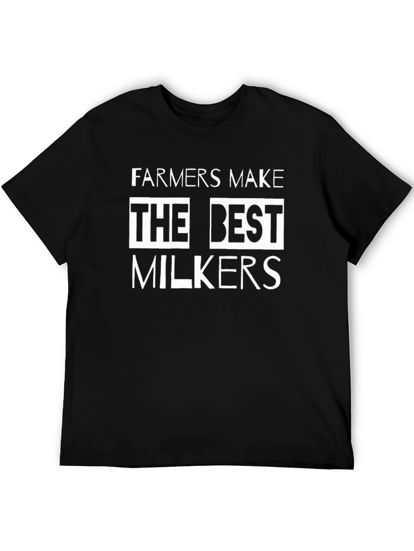Farmers Make The Best Milkers T-Shirt