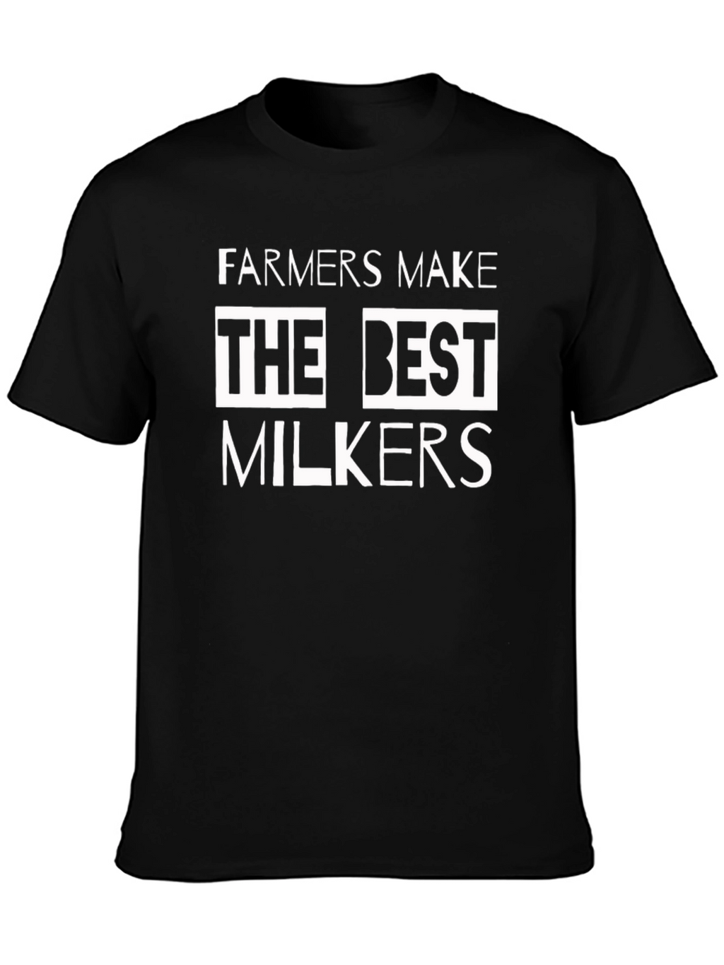 Farmers Make The Best Milkers T-Shirt