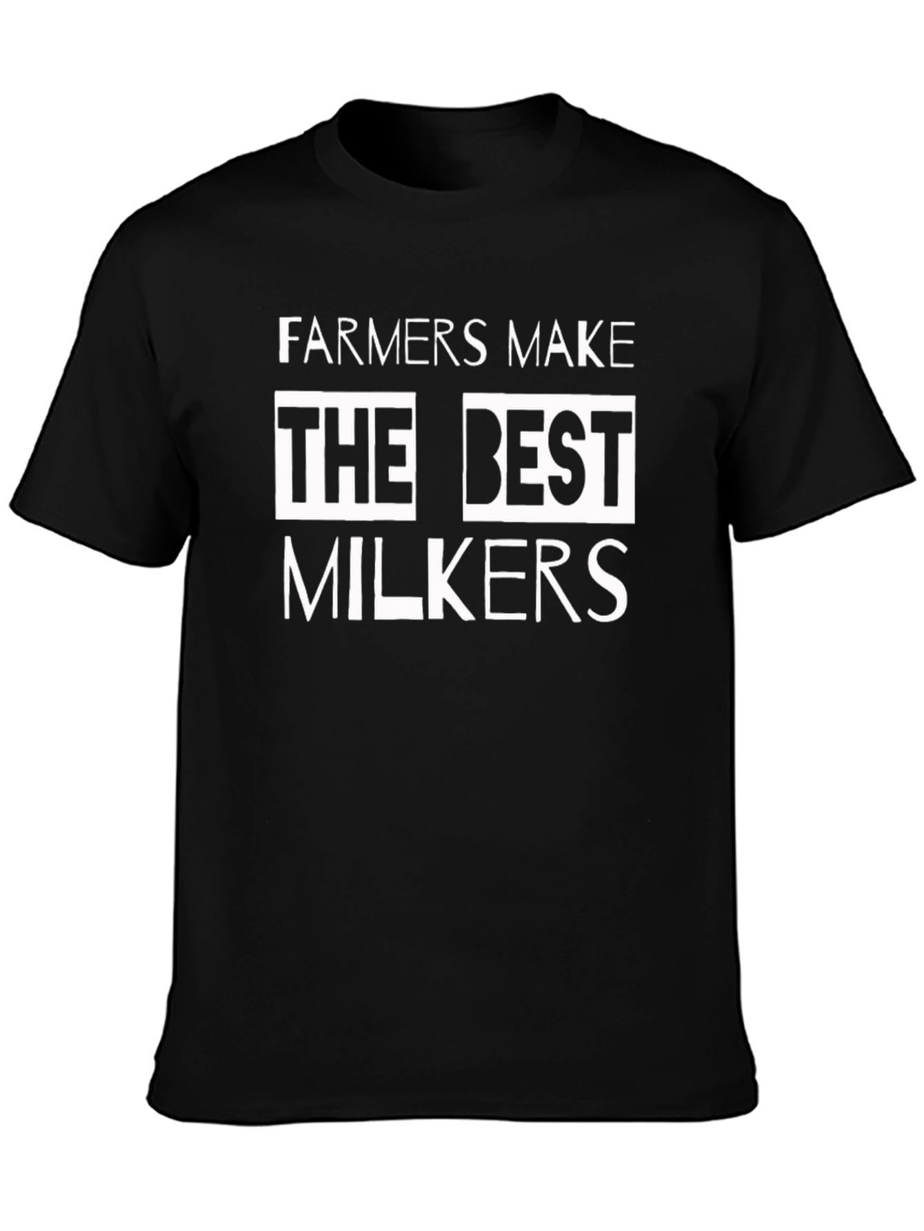 Farmers Make The Best Milkers T-Shirt