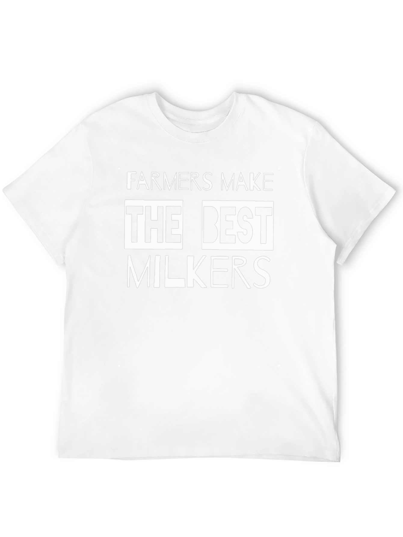 Farmers Make The Best Milkers T-Shirt