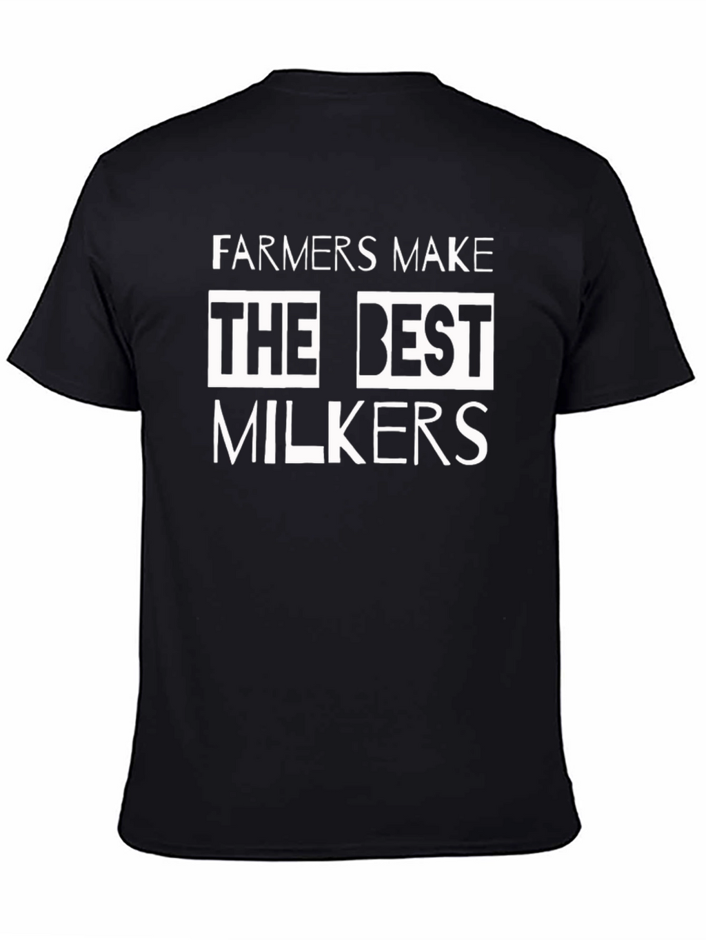 Farmers Make The Best Milkers T-Shirt