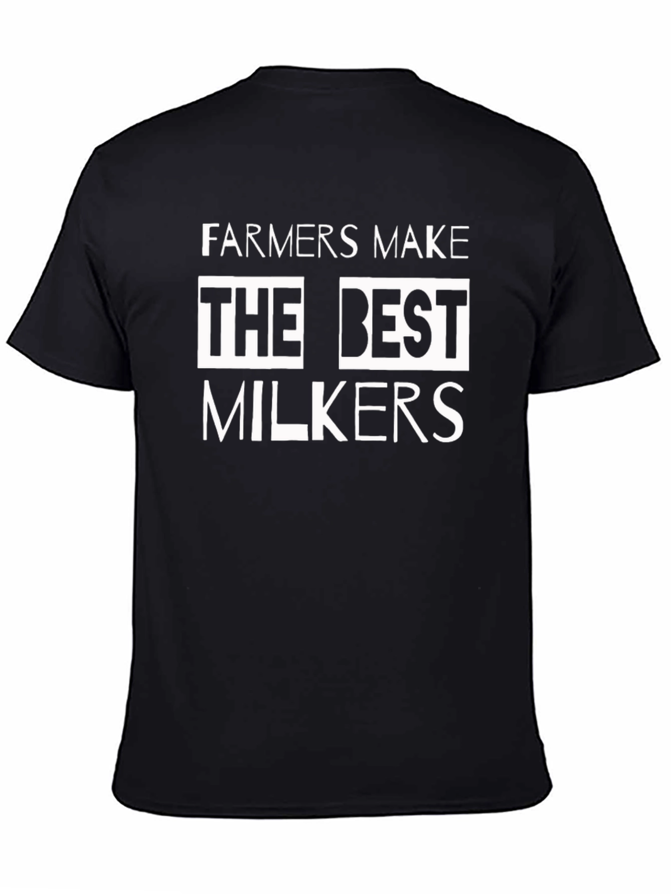 Farmers Make The Best Milkers T-Shirt