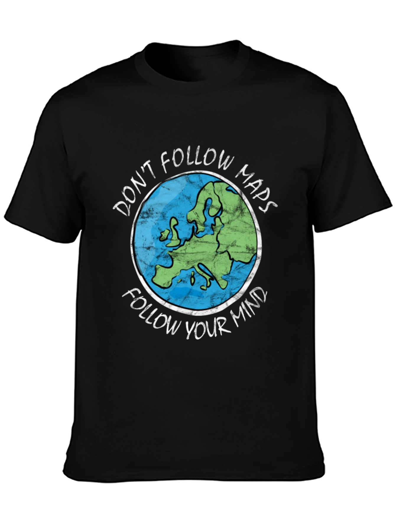 Dont Follow Maps Follow Your Mind T-Shirt