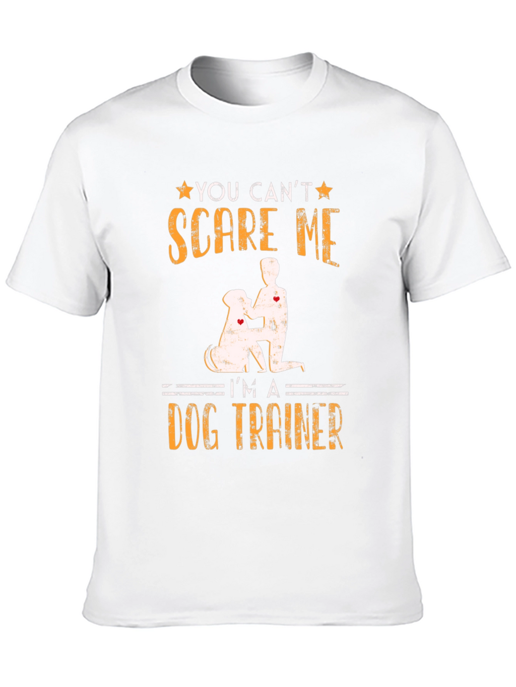 Dog Trainer T-Shirt - You Cant Scare Me!