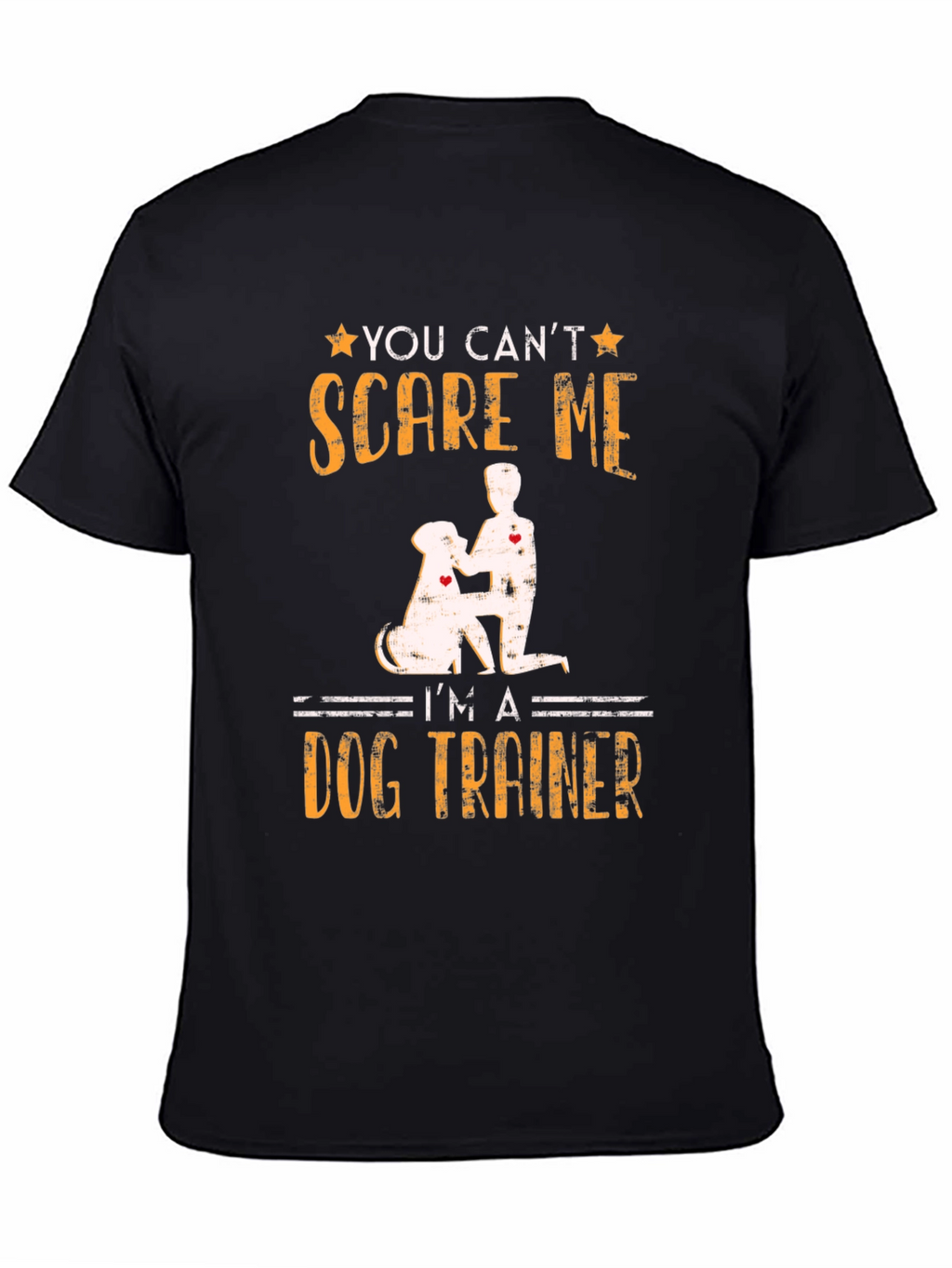 Dog Trainer T-Shirt - You Cant Scare Me!