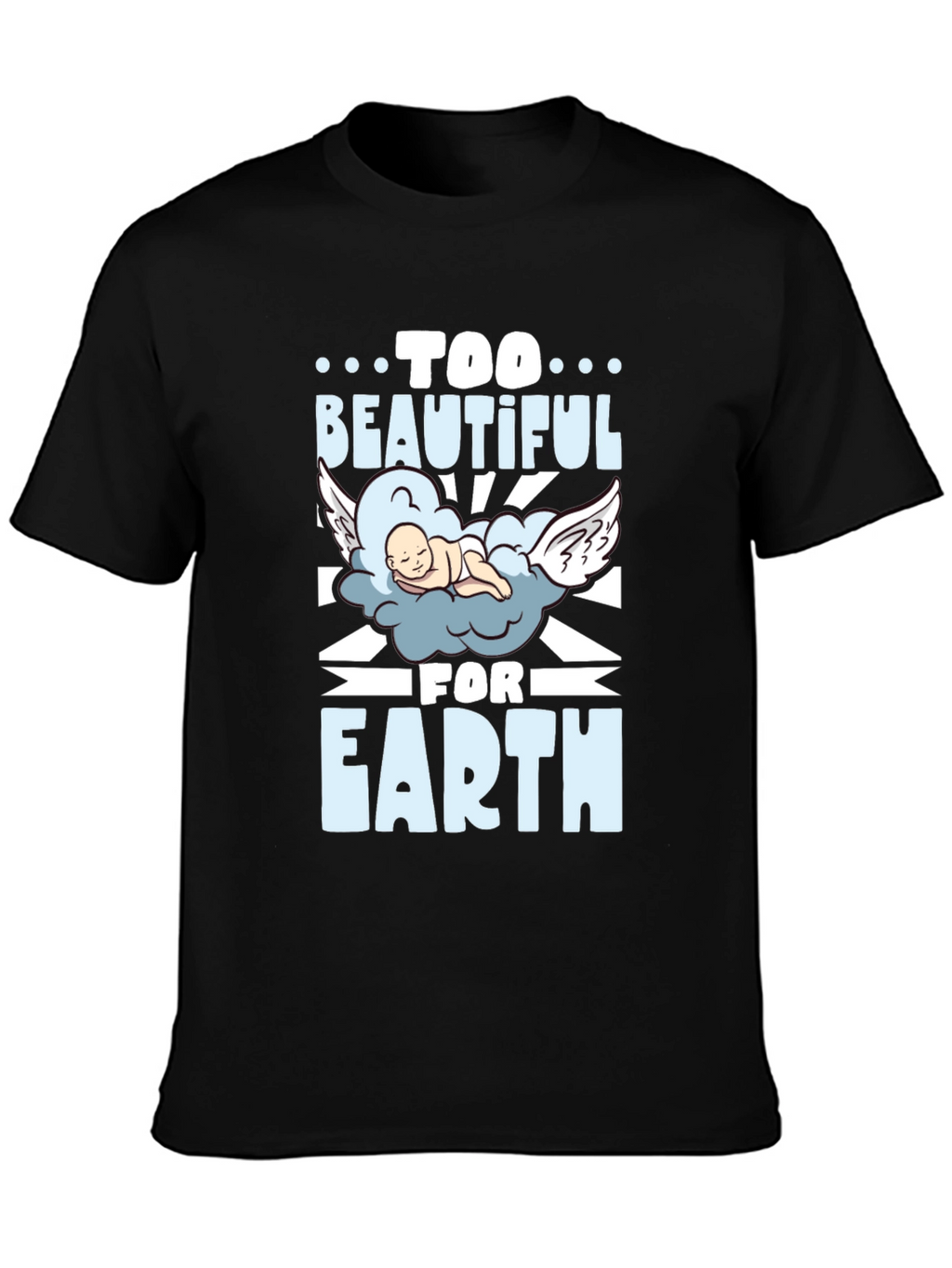 Too Beautiful For Earth Graphic T-Shirt