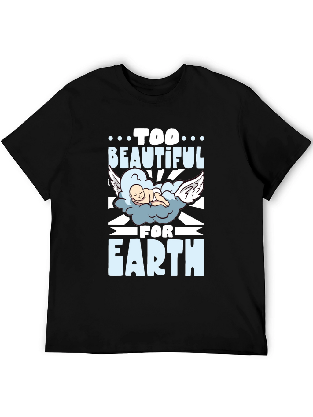 Too Beautiful For Earth Graphic T-Shirt