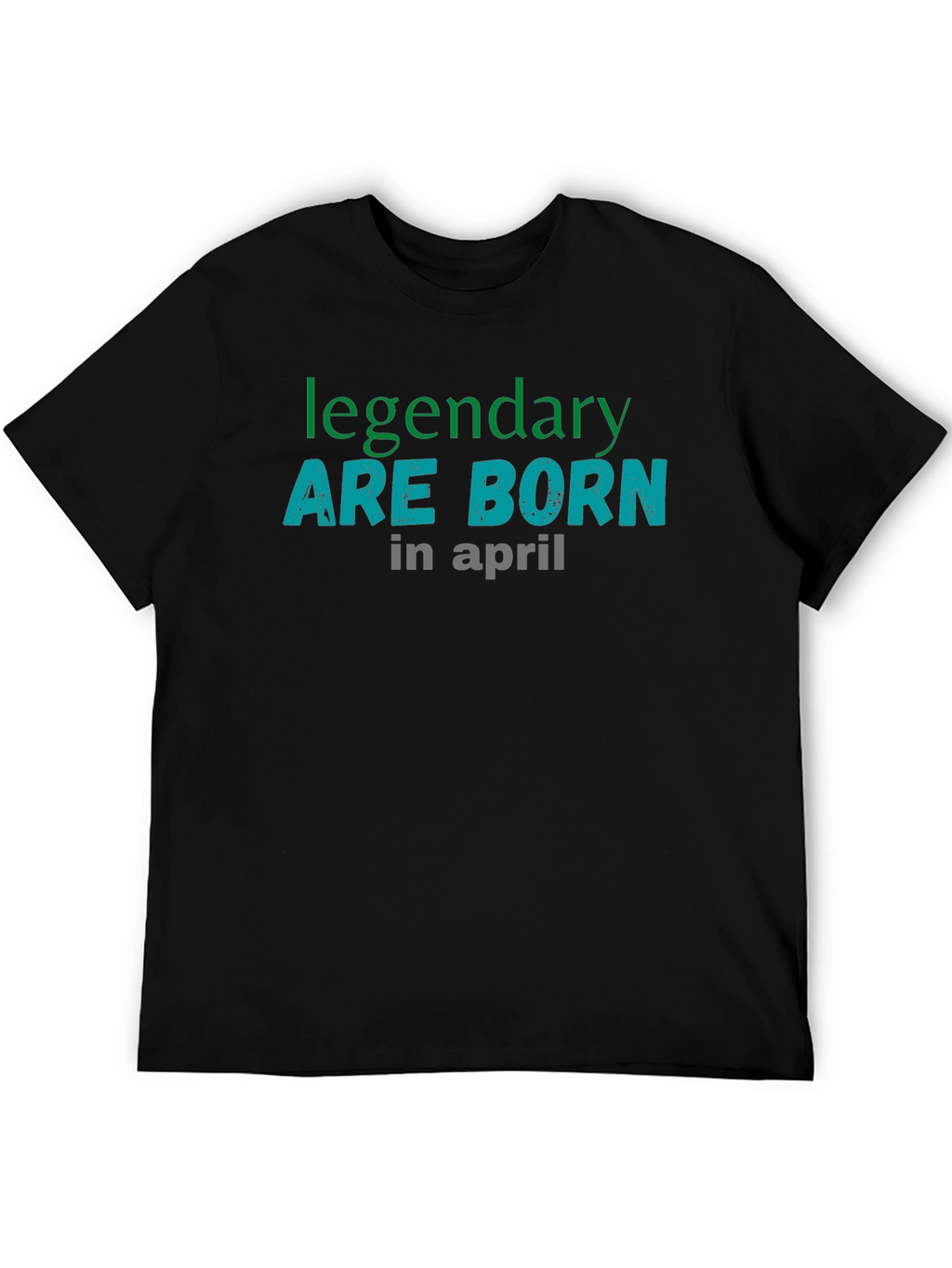 Legendary Born in April Graphic T-Shirt