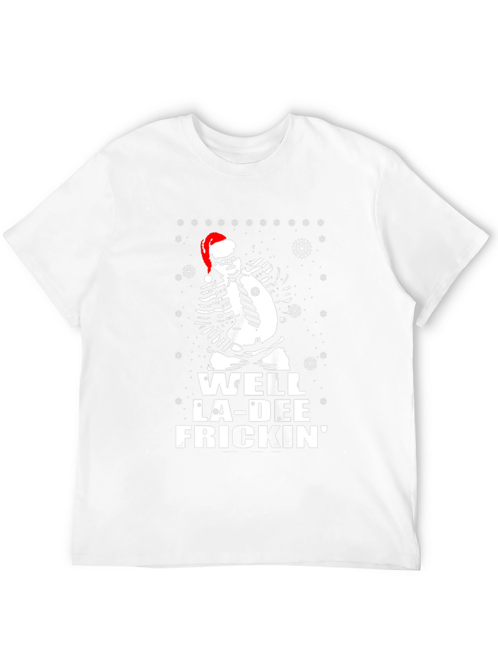 Well La-Dee Frickin Christmas Tee